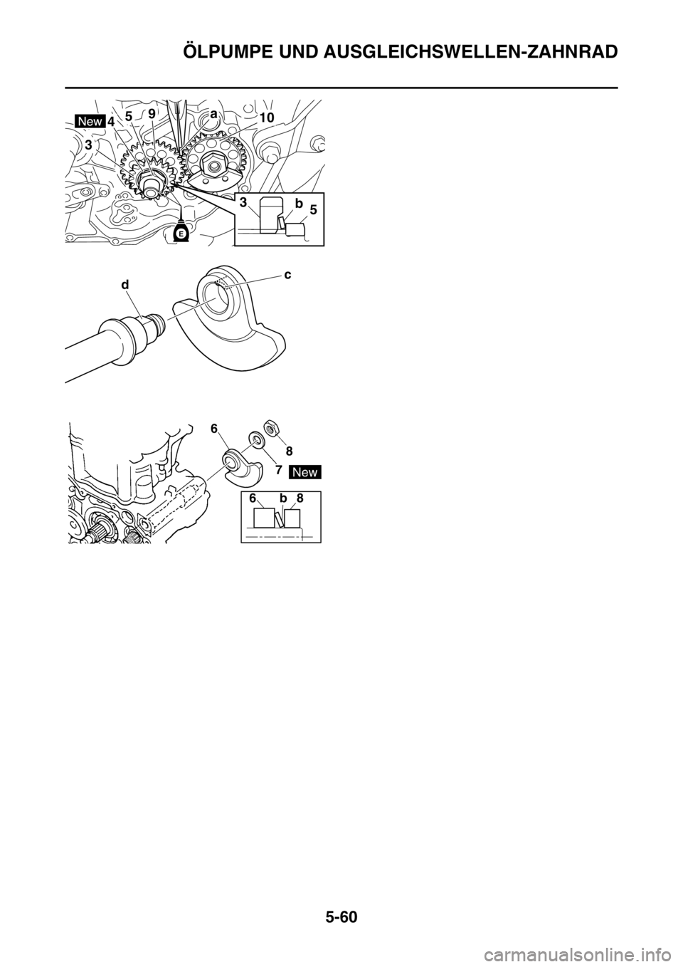 YAMAHA YZ250F 2015 Betriebsanleitungen (in German) ÖLPUMPE UND AUSGLEICHSWELLEN-ZAHNRAD
5-60
b53
a41059
3
E
c
d
6 6
78
8 b YAMAHA YZ250F 2015 Betriebsanleitungen (in German) ÖLPUMPE UND AUSGLEICHSWELLEN-ZAHNRAD
5-60
b53
a41059
3
E
c
d
6 6
78
8 b