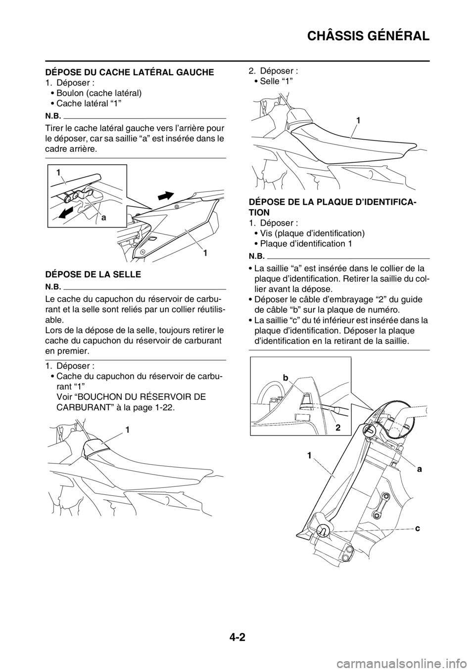 YAMAHA YZ250F 2015 Notices Demploi (in French) CHÂSSIS GÉNÉRAL
4-2
FAS1SM5120DÉPOSE DU CACHE LATÉRAL GAUCHE
1. Déposer :
• Boulon (cache latéral)
• Cache latéral “1”
N.B.
Tirer le cache latéral gauche vers l’arrière pour
le d YAMAHA YZ250F 2015 Notices Demploi (in French) CHÂSSIS GÉNÉRAL
4-2
FAS1SM5120DÉPOSE DU CACHE LATÉRAL GAUCHE
1. Déposer :
• Boulon (cache latéral)
• Cache latéral “1”
N.B.
Tirer le cache latéral gauche vers l’arrière pour
le d
