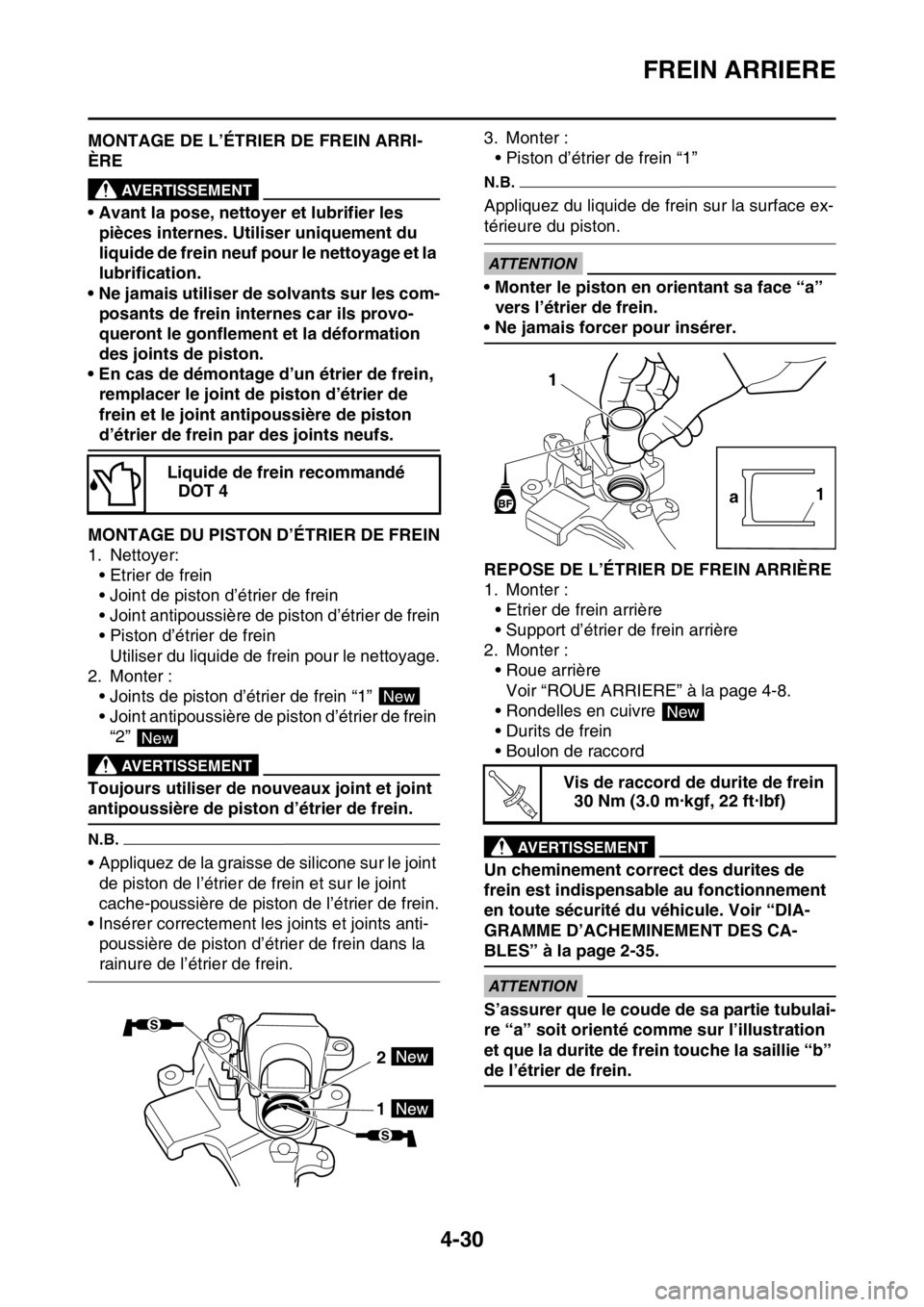 YAMAHA YZ250F 2015  Notices Demploi (in French) FREIN ARRIERE
4-30
FAS1SM5155MONTAGE DE L’ÉTRIER DE FREIN ARRI-
ÈRE
EWA13620
AVERTISSEMENT
• Avant la pose, nettoyer et lubrifier les 
pièces internes. Utiliser uniquement du 
liquide de frein 