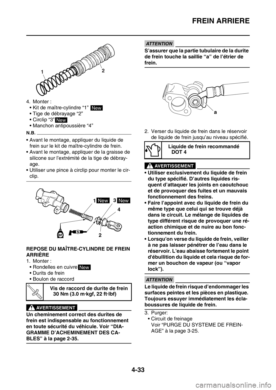 YAMAHA YZ250F 2015 Notices Demploi (in French) FREIN ARRIERE
4-33
4. Monter :
• Kit de maître-cylindre “1”
• Tige de débrayage “2”
• Circlip “3”
• Manchon antipoussière “4”
N.B.
• Avant le montage, appliquer du liquid YAMAHA YZ250F 2015 Notices Demploi (in French) FREIN ARRIERE
4-33
4. Monter :
• Kit de maître-cylindre “1”
• Tige de débrayage “2”
• Circlip “3”
• Manchon antipoussière “4”
N.B.
• Avant le montage, appliquer du liquid