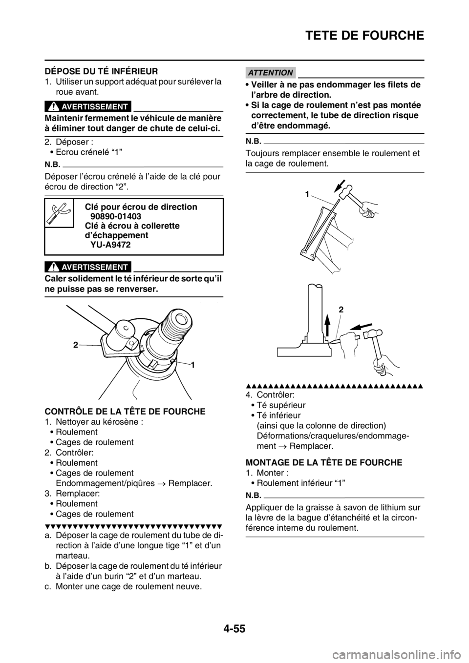 YAMAHA YZ250F 2015 Notices Demploi (in French) TETE DE FOURCHE
4-55
FAS1SM5173DÉPOSE DU TÉ INFÉRIEUR
1. Utiliser un support adéquat pour surélever la
roue avant.
EWA13120
AVERTISSEMENT
Maintenir fermement le véhicule de manière
à élimin YAMAHA YZ250F 2015 Notices Demploi (in French) TETE DE FOURCHE
4-55
FAS1SM5173DÉPOSE DU TÉ INFÉRIEUR
1. Utiliser un support adéquat pour surélever la
roue avant.
EWA13120
AVERTISSEMENT
Maintenir fermement le véhicule de manière
à élimin