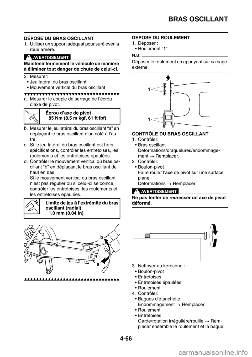 YAMAHA YZ250F 2015 Notices Demploi (in French) BRAS OSCILLANT
4-66
FAS1SM5186DÉPOSE DU BRAS OSCILLANT
1. Utiliser un support adéquat pour surélever la
roue arrière.
EWA13120
AVERTISSEMENT
Maintenir fermement le véhicule de manière
à élim YAMAHA YZ250F 2015 Notices Demploi (in French) BRAS OSCILLANT
4-66
FAS1SM5186DÉPOSE DU BRAS OSCILLANT
1. Utiliser un support adéquat pour surélever la
roue arrière.
EWA13120
AVERTISSEMENT
Maintenir fermement le véhicule de manière
à élim