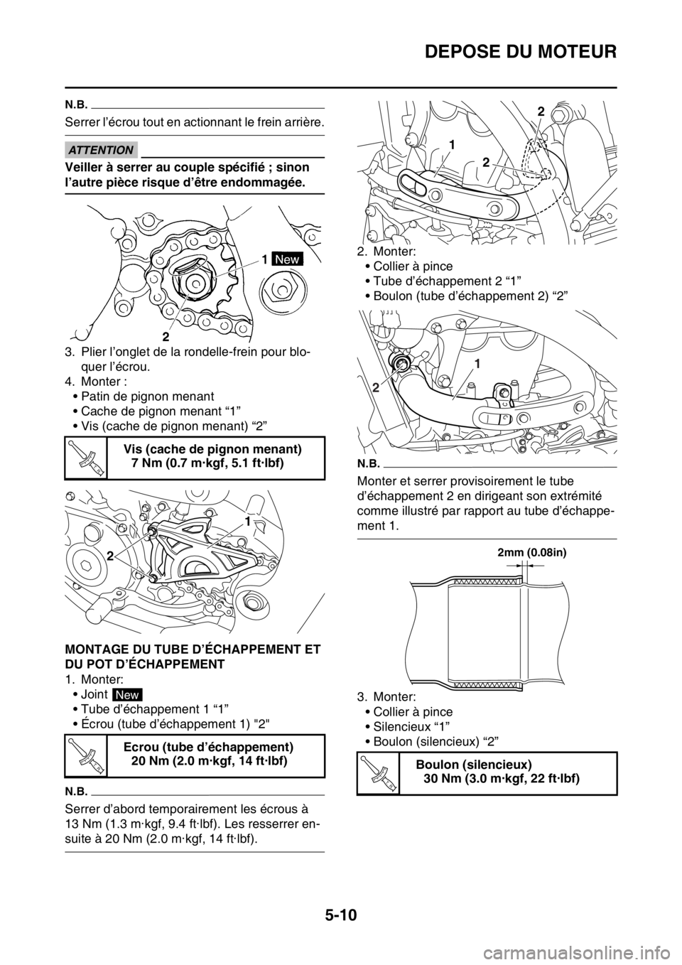 YAMAHA YZ250F 2015 Notices Demploi (in French) DEPOSE DU MOTEUR
5-10
N.B.
Serrer l’écrou tout en actionnant le frein arrière.
ECA33DD040
ATTENTION
Veiller à serrer au couple spécifié ; sinon
l’autre pièce risque d’être endommagée.
3 YAMAHA YZ250F 2015 Notices Demploi (in French) DEPOSE DU MOTEUR
5-10
N.B.
Serrer l’écrou tout en actionnant le frein arrière.
ECA33DD040
ATTENTION
Veiller à serrer au couple spécifié ; sinon
l’autre pièce risque d’être endommagée.
3