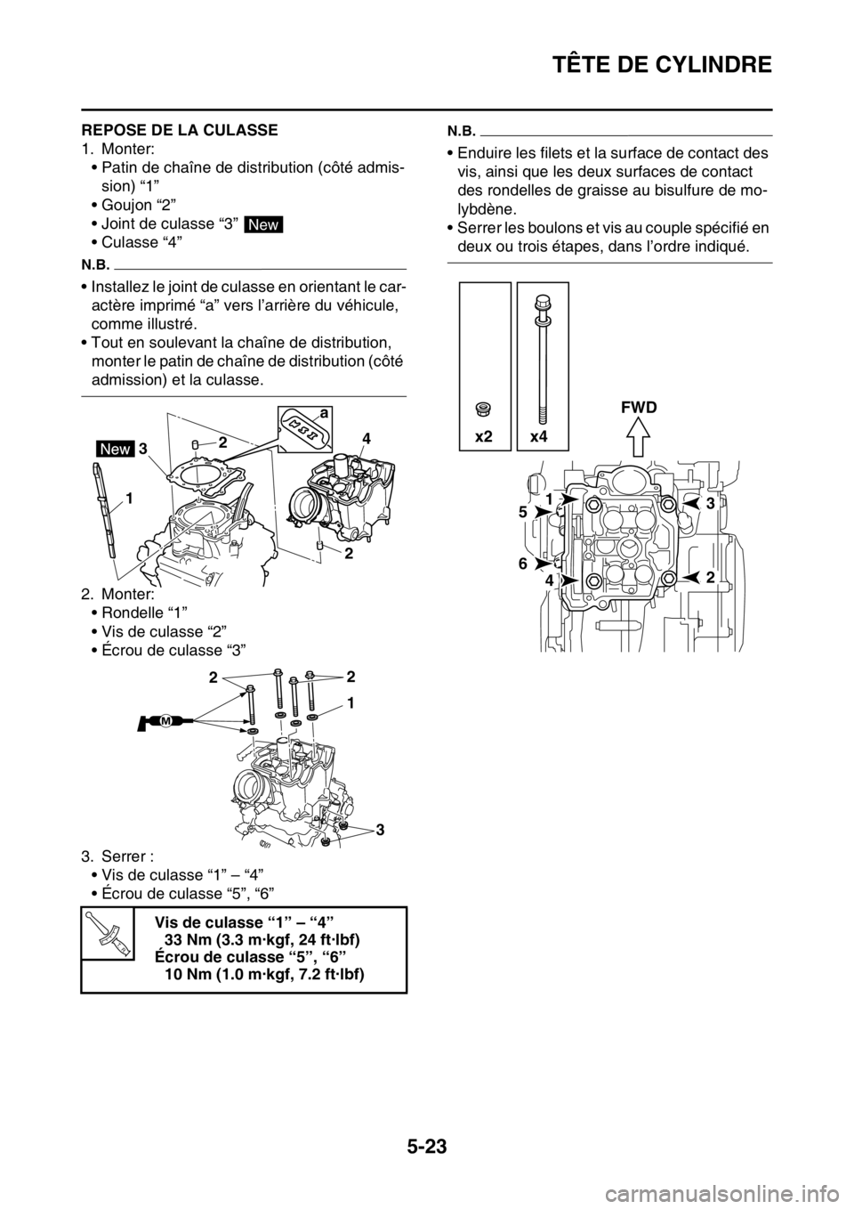 YAMAHA YZ250F 2015 Notices Demploi (in French) TÊTE DE CYLINDRE
5-23
FAS1SM5219REPOSE DE LA CULASSE
1. Monter:
• Patin de chaîne de distribution (côté admis-
sion) “1”
• Goujon “2”
• Joint de culasse “3”
•Culasse “4”
N YAMAHA YZ250F 2015 Notices Demploi (in French) TÊTE DE CYLINDRE
5-23
FAS1SM5219REPOSE DE LA CULASSE
1. Monter:
• Patin de chaîne de distribution (côté admis-
sion) “1”
• Goujon “2”
• Joint de culasse “3”
•Culasse “4”
N