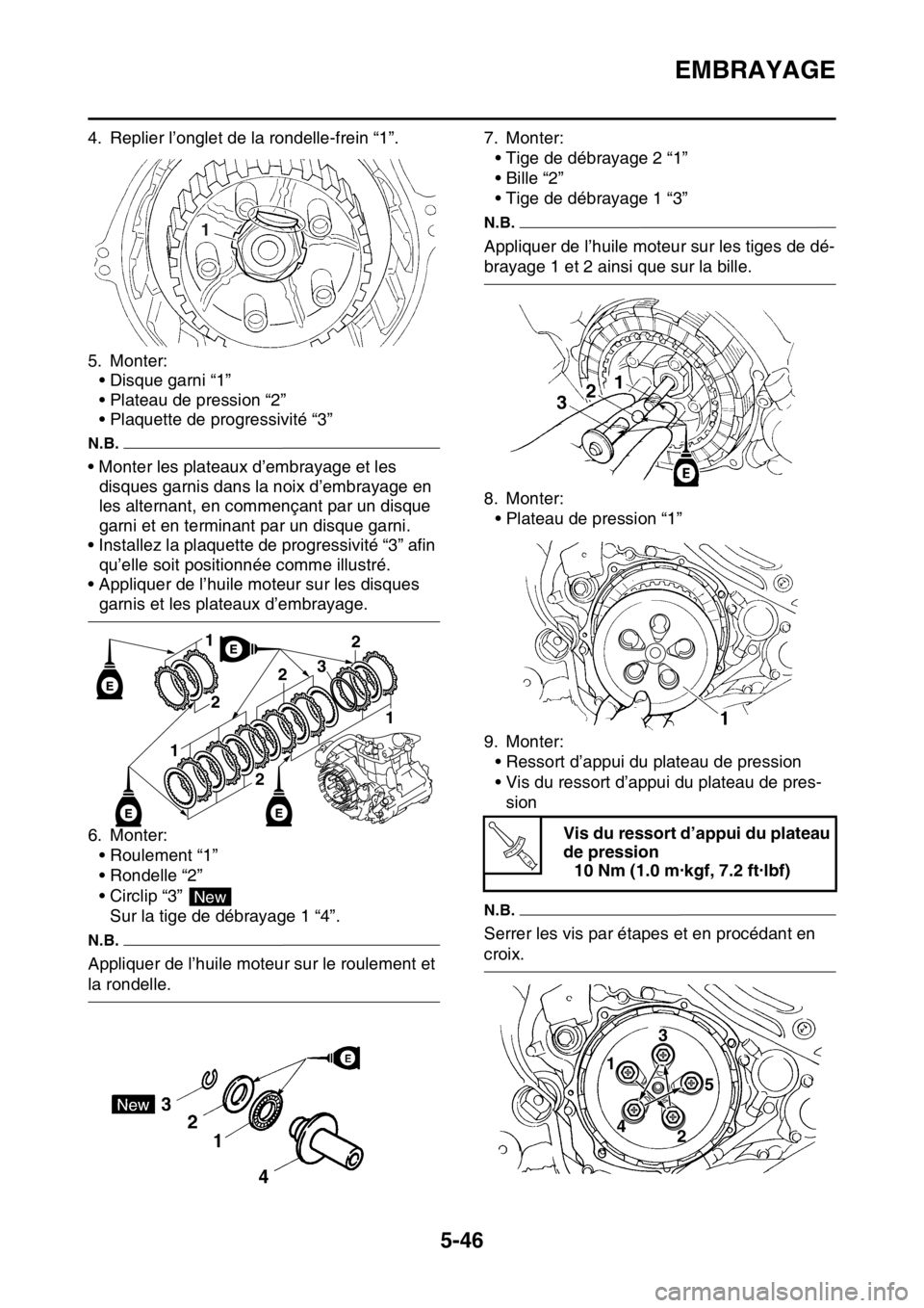 YAMAHA YZ250F 2015 Notices Demploi (in French) EMBRAYAGE
5-46
4. Replier l’onglet de la rondelle-frein “1”.
5. Monter:
• Disque garni “1”
• Plateau de pression “2”
• Plaquette de progressivité “3”
N.B.
• Monter les plate YAMAHA YZ250F 2015 Notices Demploi (in French) EMBRAYAGE
5-46
4. Replier l’onglet de la rondelle-frein “1”.
5. Monter:
• Disque garni “1”
• Plateau de pression “2”
• Plaquette de progressivité “3”
N.B.
• Monter les plate
