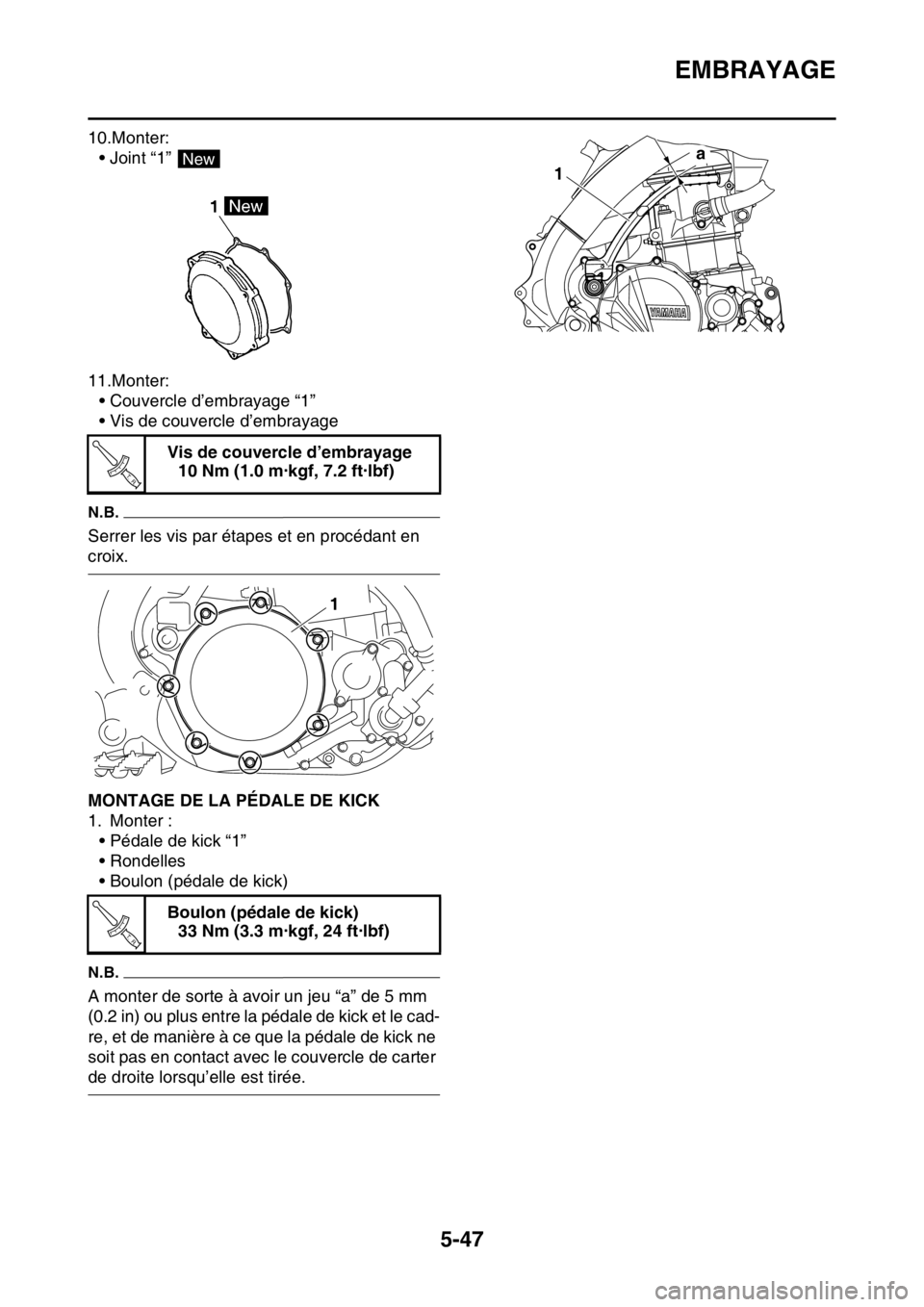 YAMAHA YZ250F 2015 Notices Demploi (in French) EMBRAYAGE
5-47
10.Monter:
• Joint “1”
11.Monter:
• Couvercle d’embrayage “1”
• Vis de couvercle d’embrayage
N.B.
Serrer les vis par étapes et en procédant en
croix.
FAS1SM5248MON YAMAHA YZ250F 2015 Notices Demploi (in French) EMBRAYAGE
5-47
10.Monter:
• Joint “1”
11.Monter:
• Couvercle d’embrayage “1”
• Vis de couvercle d’embrayage
N.B.
Serrer les vis par étapes et en procédant en
croix.
FAS1SM5248MON