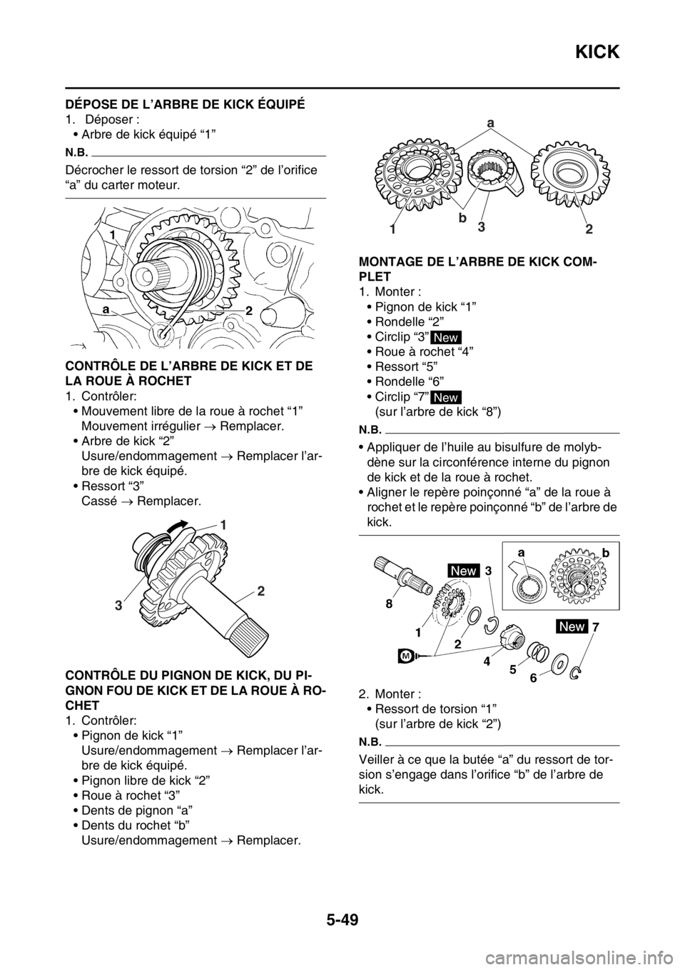 YAMAHA YZ250F 2015 Notices Demploi (in French) KICK
5-49
FAS1SM5250DÉPOSE DE L’ARBRE DE KICK ÉQUIPÉ
1. Déposer :
• Arbre de kick équipé “1”
N.B.
Décrocher le ressort de torsion “2” de l’orifice
“a” du carter moteur.
FAS1 YAMAHA YZ250F 2015 Notices Demploi (in French) KICK
5-49
FAS1SM5250DÉPOSE DE L’ARBRE DE KICK ÉQUIPÉ
1. Déposer :
• Arbre de kick équipé “1”
N.B.
Décrocher le ressort de torsion “2” de l’orifice
“a” du carter moteur.
FAS1