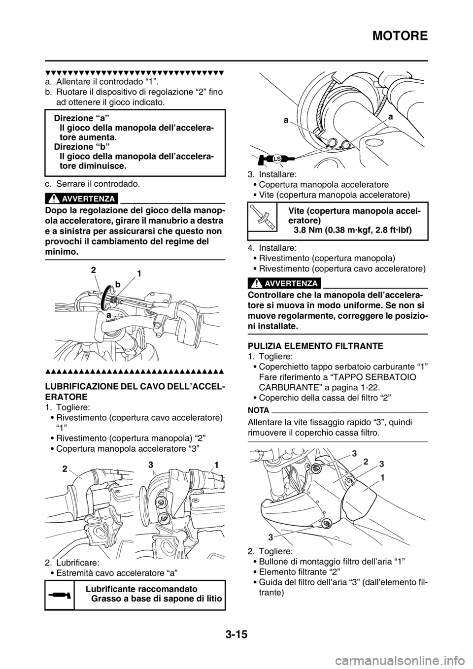 YAMAHA YZ250F 2015  Manuale duso (in Italian) MOTORE
3-15
▼▼▼▼▼▼▼▼▼▼▼▼▼▼▼▼▼▼▼▼▼▼▼▼▼▼▼▼▼▼▼▼
a. Allentare il controdado “1”.
b. Ruotare il dispositivo di regolazione “2” fino 
 YAMAHA YZ250F 2015  Manuale duso (in Italian) MOTORE
3-15
▼▼▼▼▼▼▼▼▼▼▼▼▼▼▼▼▼▼▼▼▼▼▼▼▼▼▼▼▼▼▼▼
a. Allentare il controdado “1”.
b. Ruotare il dispositivo di regolazione “2” fino