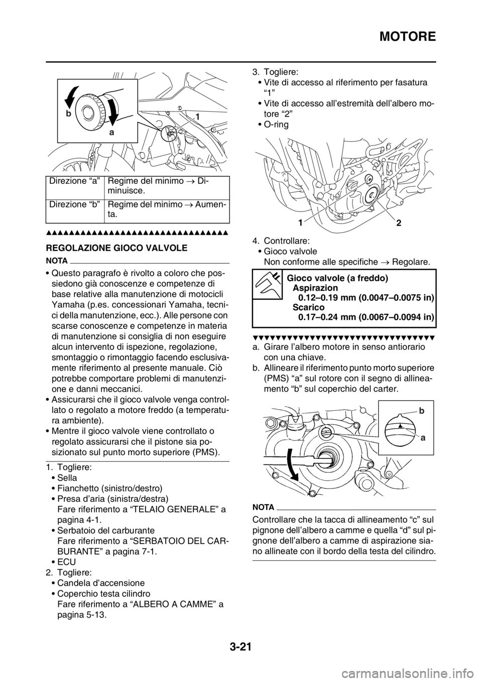 YAMAHA YZ250F 2015  Manuale duso (in Italian) MOTORE
3-21
▲▲▲▲▲▲▲▲▲▲▲▲▲▲▲▲▲▲▲▲▲▲▲▲▲▲▲▲▲▲▲▲
HAS1SM5089REGOLAZIONE GIOCO VALVOLE
NOTA
• Questo paragrafo è rivolto a coloro che pos-
 YAMAHA YZ250F 2015  Manuale duso (in Italian) MOTORE
3-21
▲▲▲▲▲▲▲▲▲▲▲▲▲▲▲▲▲▲▲▲▲▲▲▲▲▲▲▲▲▲▲▲
HAS1SM5089REGOLAZIONE GIOCO VALVOLE
NOTA
• Questo paragrafo è rivolto a coloro che pos-