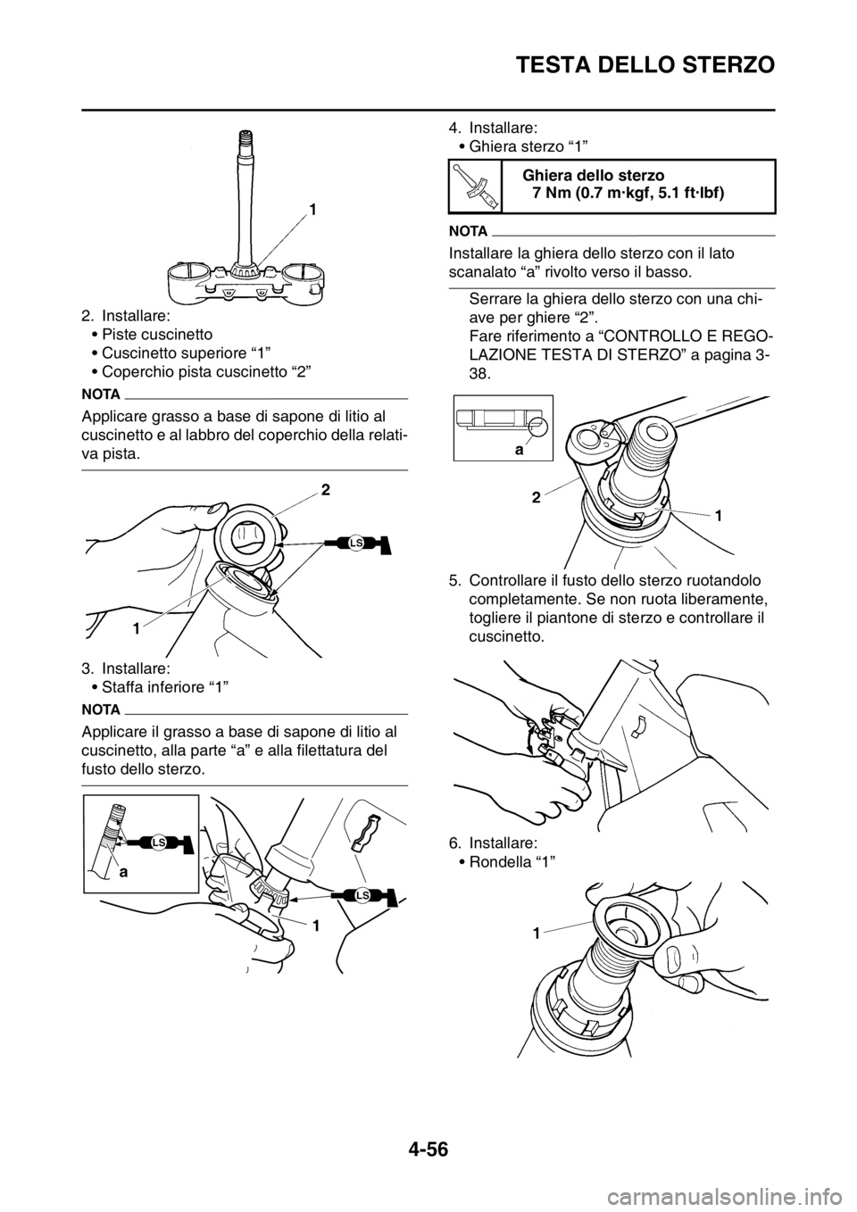 YAMAHA YZ250F 2015  Manuale duso (in Italian) TESTA DELLO STERZO
4-56
2. Installare:
• Piste cuscinetto
• Cuscinetto superiore “1”
• Coperchio pista cuscinetto “2”
NOTA
Applicare grasso a base di sapone di litio al 
cuscinetto e al 