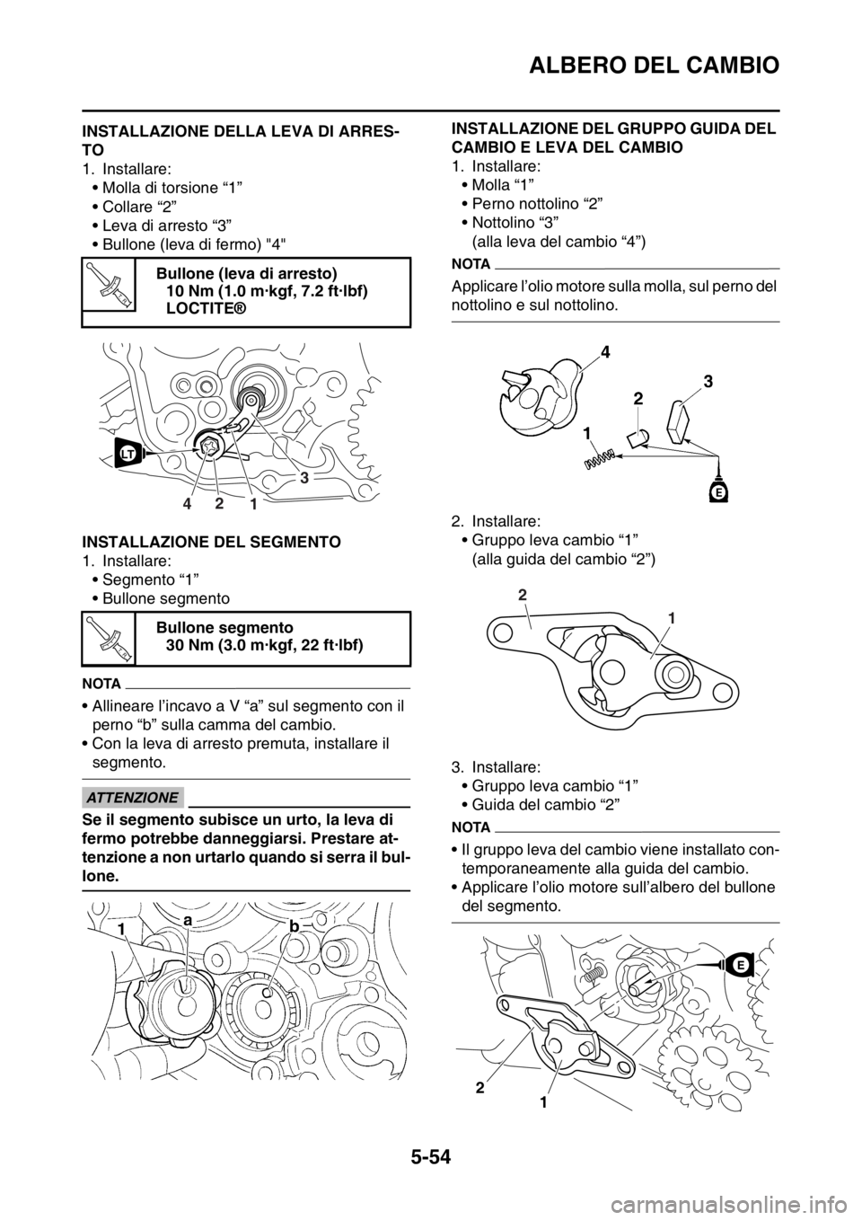 YAMAHA YZ250F 2015  Manuale duso (in Italian) ALBERO DEL CAMBIO
5-54
HAS1SM5261INSTALLAZIONE DELLA LEVA DI ARRES-
TO
1. Installare:
• Molla di torsione “1”
• Collare “2”
• Leva di arresto “3”
• Bullone (leva di fermo) "4"
HAS1 YAMAHA YZ250F 2015  Manuale duso (in Italian) ALBERO DEL CAMBIO
5-54
HAS1SM5261INSTALLAZIONE DELLA LEVA DI ARRES-
TO
1. Installare:
• Molla di torsione “1”
• Collare “2”
• Leva di arresto “3”
• Bullone (leva di fermo) "4"
HAS1