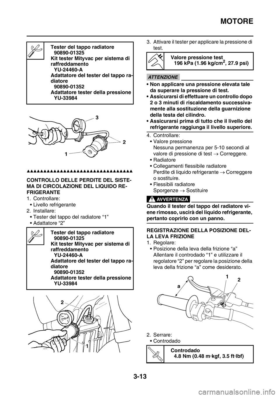 YAMAHA YZ250F 2015  Manuale duso (in Italian) MOTORE
3-13
▲▲▲▲▲▲▲▲▲▲▲▲▲▲▲▲▲▲▲▲▲▲▲▲▲▲▲▲▲▲▲▲
HAS1SM5076CONTROLLO DELLE PERDITE DEL SISTE-
MA DI CIRCOLAZIONE DEL LIQUIDO RE-
FRIGERANTE
 YAMAHA YZ250F 2015  Manuale duso (in Italian) MOTORE
3-13
▲▲▲▲▲▲▲▲▲▲▲▲▲▲▲▲▲▲▲▲▲▲▲▲▲▲▲▲▲▲▲▲
HAS1SM5076CONTROLLO DELLE PERDITE DEL SISTE-
MA DI CIRCOLAZIONE DEL LIQUIDO RE-
FRIGERANTE