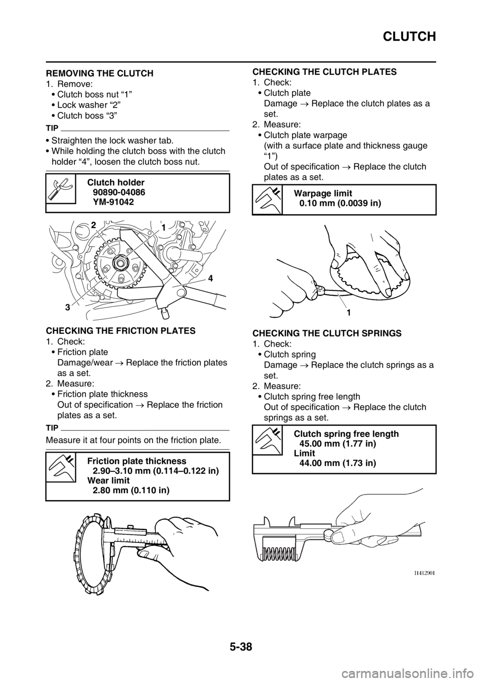YAMAHA YZ250F 2014  Owners Manual CLUTCH
5-38
EAS1SM1233REMOVING THE CLUTCH
1. Remove:
• Clutch boss nut “1”
• Lock washer “2”
• Clutch boss “3”
TIP
• Straighten the lock washer tab.
• While holding the clutch bo