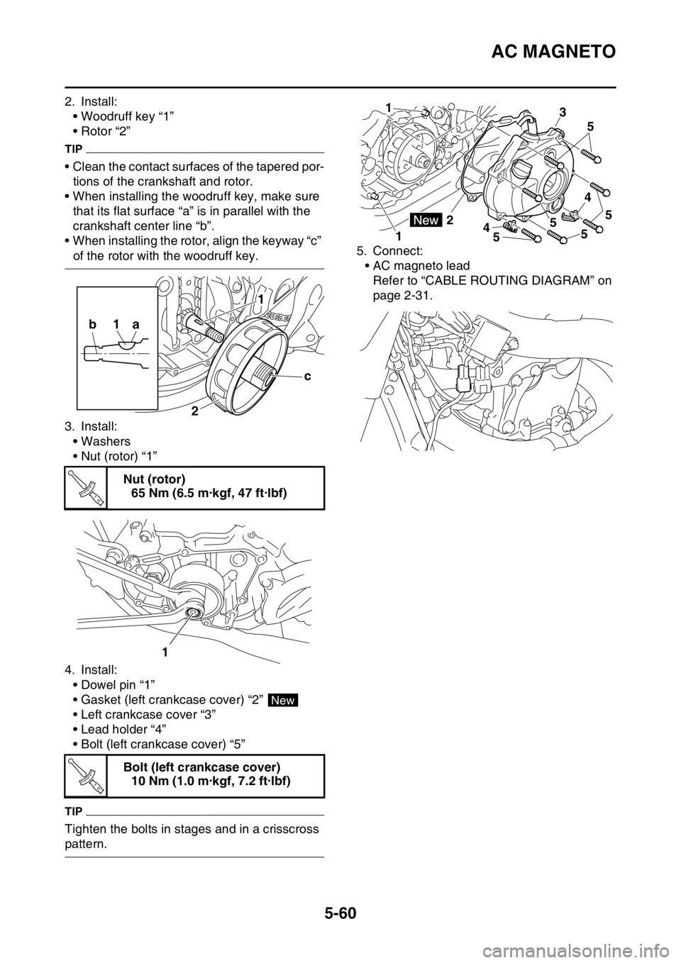 YAMAHA YZ250F 2014  Owners Manual AC MAGNETO
5-60
2. Install:
• Woodruff key “1”
• Rotor “2”
TIP
• Clean the contact surfaces of the tapered por-
tions of the crankshaft and rotor.
• When installing the woodruff key, m