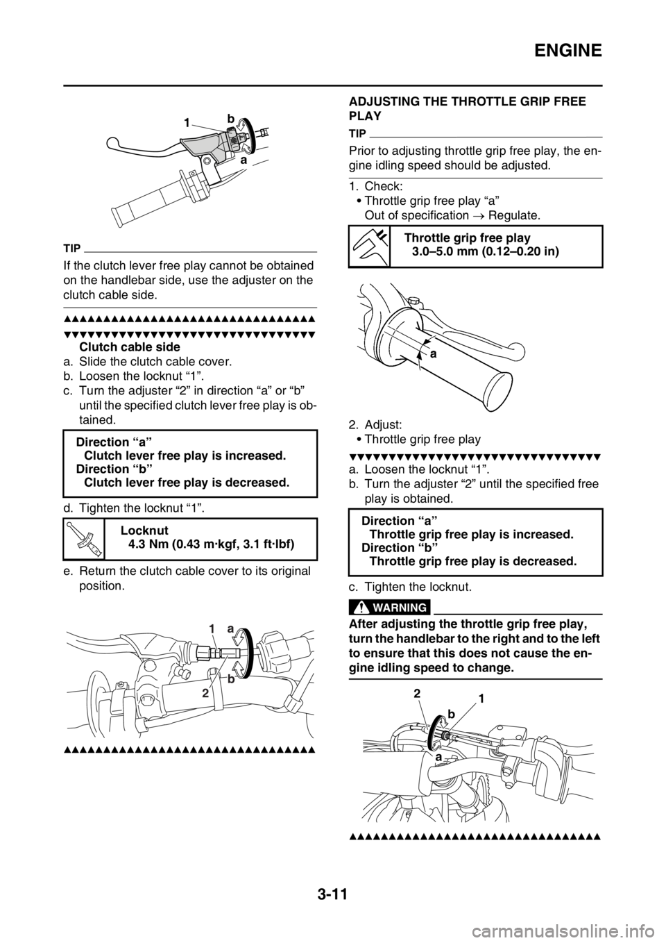 YAMAHA YZ250F 2014 Owners Manual ENGINE
3-11
TIP
If the clutch lever free play cannot be obtained
on the handlebar side, use the adjuster on the
clutch cable side.
▲▲▲▲▲▲▲▲▲▲▲▲▲▲▲▲▲▲▲▲▲▲ YAMAHA YZ250F 2014 Owners Manual ENGINE
3-11
TIP
If the clutch lever free play cannot be obtained
on the handlebar side, use the adjuster on the
clutch cable side.
▲▲▲▲▲▲▲▲▲▲▲▲▲▲▲▲▲▲▲▲▲▲