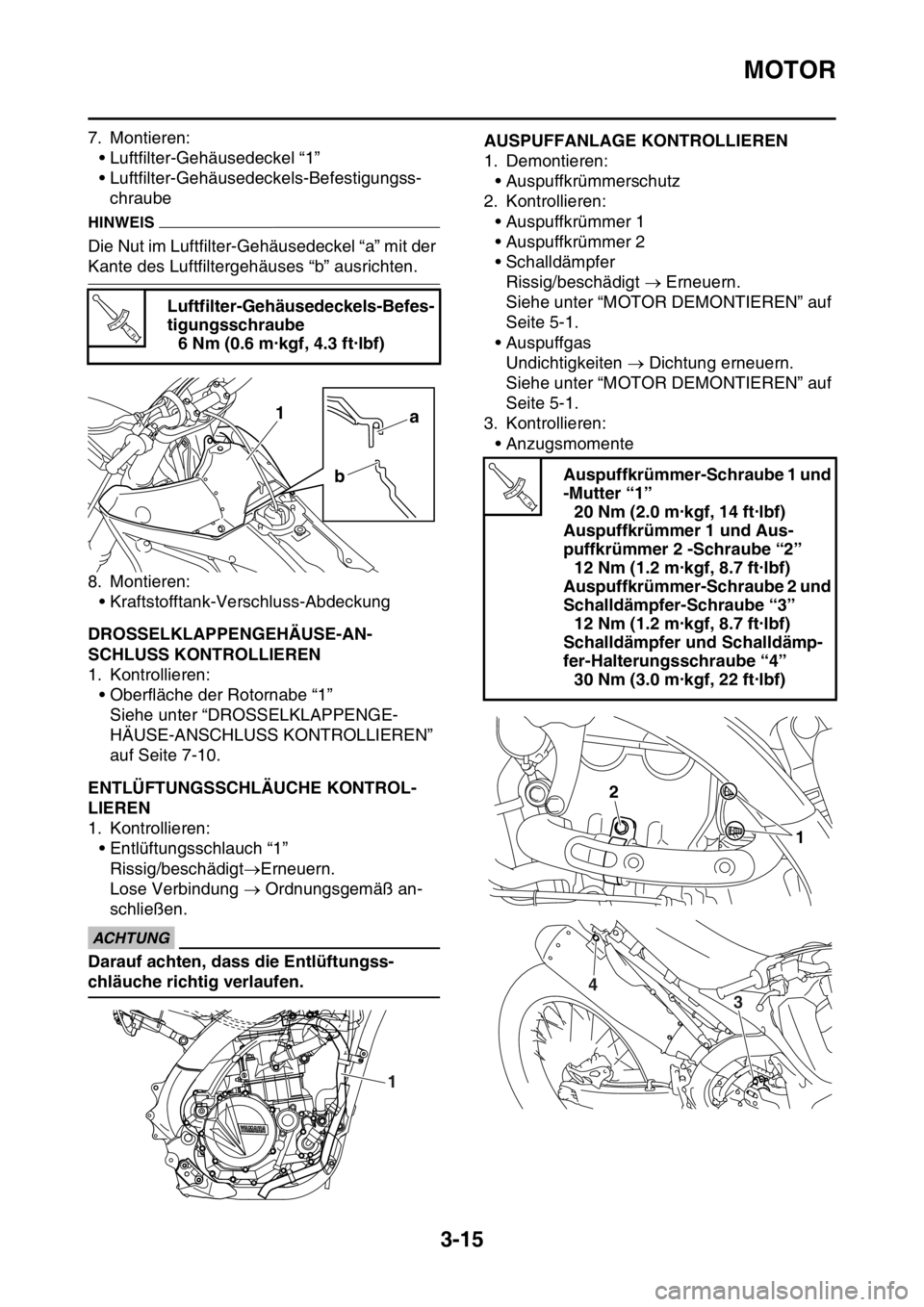 YAMAHA YZ250F 2014  Betriebsanleitungen (in German) MOTOR
3-15
7. Montieren:
• Luftfilter-Gehäusedeckel “1”
• Luftfilter-Gehäusedeckels-Befestigungss-
chraube
HINWEIS
Die Nut im Luftfilter-Gehäusedeckel “a” mit der 
Kante des Luftfilterg