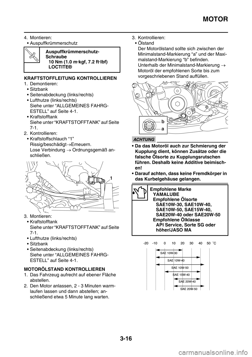 YAMAHA YZ250F 2014  Betriebsanleitungen (in German) MOTOR
3-16
4. Montieren:
• Auspuffkrümmerschutz
GAS1SM1084KRAFTSTOFFLEITUNG KONTROLLIEREN
1. Demontieren:
• Sitzbank
• Seitenabdeckung (links/rechts)
• Lufthutze (links/rechts)
Siehe unter 