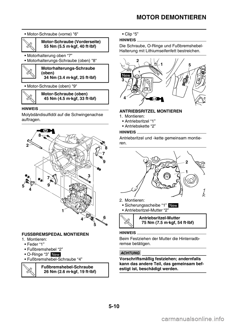YAMAHA YZ250F 2014 Betriebsanleitungen (in German) MOTOR DEMONTIEREN
5-10
• Motor-Schraube (vorne) "6"
• Motorhalterung oben “7”
• Motorhalterungs-Schraube (oben) "8"
• Motor-Schraube (oben) "9"
HINWEIS
Molybdändisulfidöl auf die Schwing YAMAHA YZ250F 2014 Betriebsanleitungen (in German) MOTOR DEMONTIEREN
5-10
• Motor-Schraube (vorne) "6"
• Motorhalterung oben “7”
• Motorhalterungs-Schraube (oben) "8"
• Motor-Schraube (oben) "9"
HINWEIS
Molybdändisulfidöl auf die Schwing