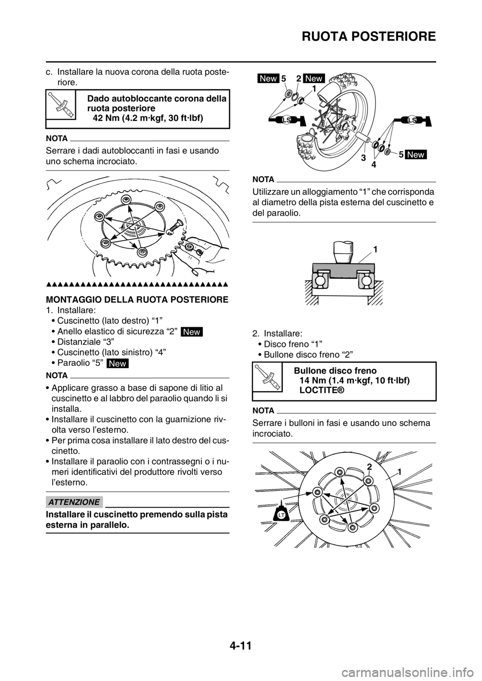 YAMAHA YZ250F 2014 Manuale duso (in Italian) RUOTA POSTERIORE
4-11
c. Installare la nuova corona della ruota poste-
riore.
NOTA
Serrare i dadi autobloccanti in fasi e usando
uno schema incrociato.
▲▲▲▲▲▲▲▲▲▲▲▲▲▲▲ YAMAHA YZ250F 2014 Manuale duso (in Italian) RUOTA POSTERIORE
4-11
c. Installare la nuova corona della ruota poste-
riore.
NOTA
Serrare i dadi autobloccanti in fasi e usando
uno schema incrociato.
▲▲▲▲▲▲▲▲▲▲▲▲▲▲▲