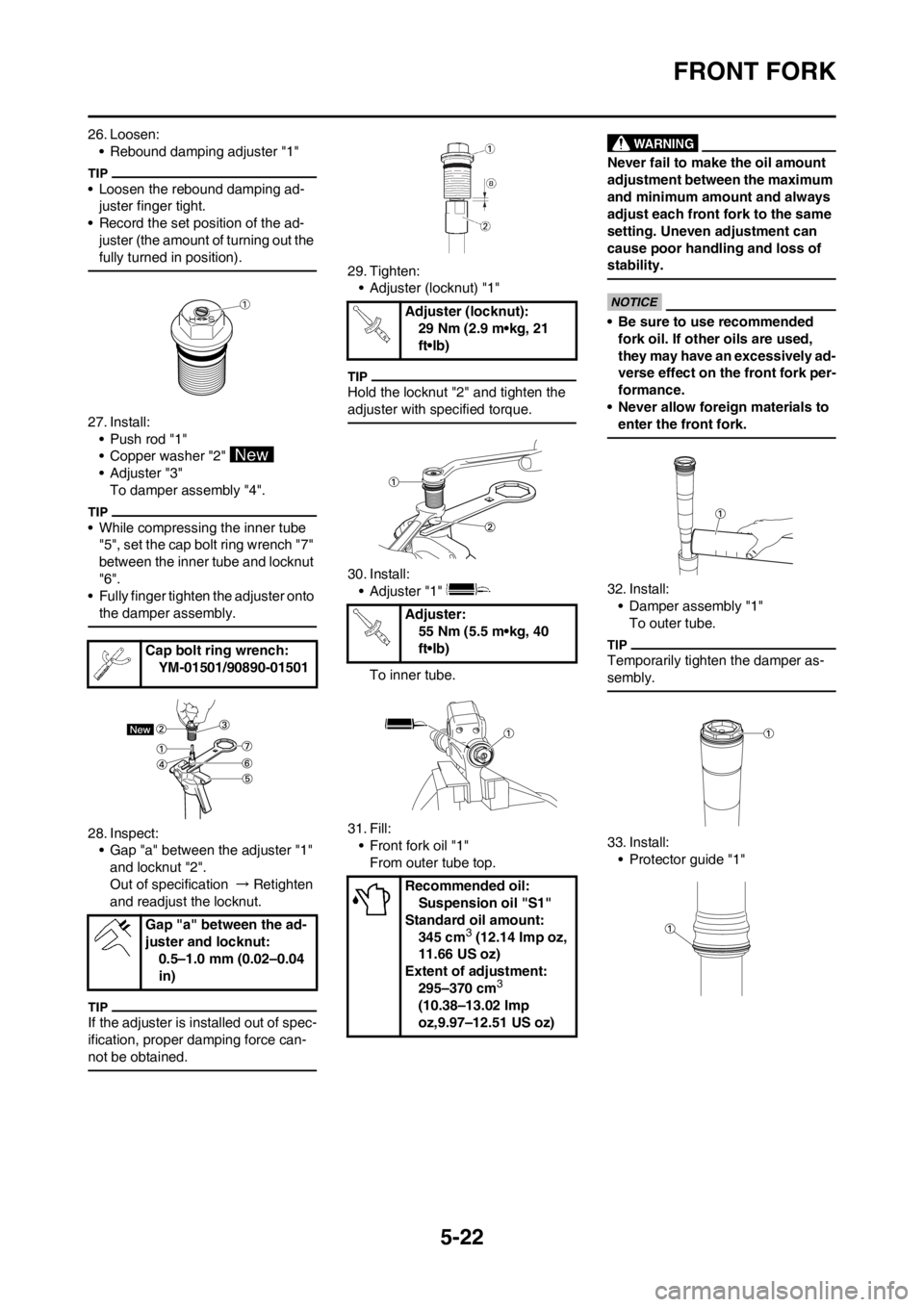 YAMAHA YZ250F 2013  Owners Manual 5-22
FRONT FORK
26. Loosen:
• Rebound damping adjuster "1"
• Loosen the rebound damping ad-
juster finger tight.
• Record the set position of the ad-
juster (the amount of turning out the 
fully