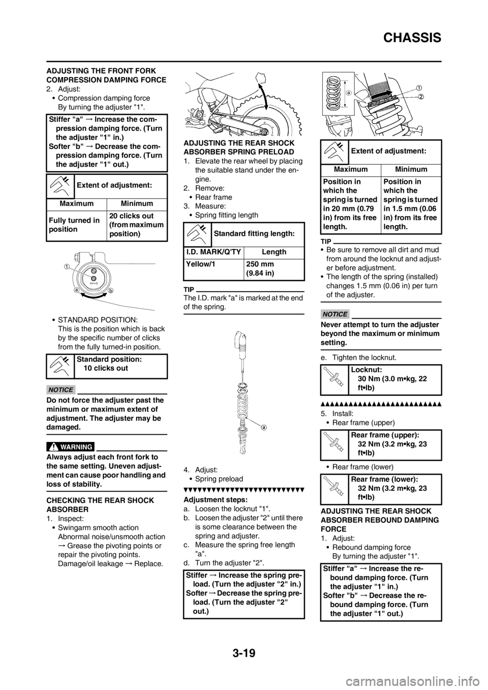 YAMAHA YZ250F 2013  Owners Manual 3-19
CHASSIS
ADJUSTING THE FRONT FORK 
COMPRESSION DAMPING FORCE
2. Adjust:
• Compression damping force
By turning the adjuster "1".
• STANDARD POSITION:
This is the position which is back 
by the