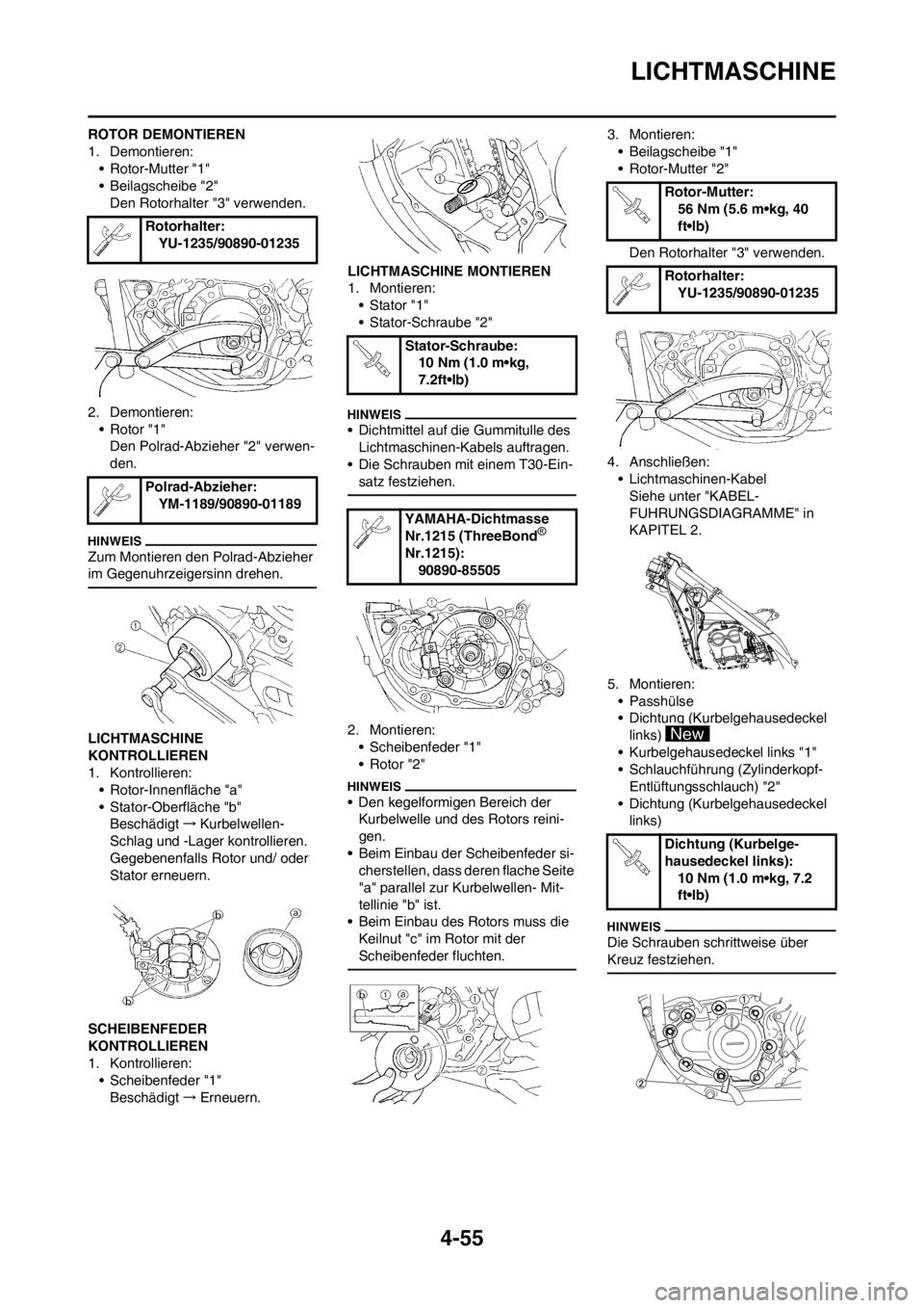 YAMAHA YZ250F 2013 Betriebsanleitungen (in German) 4-55
LICHTMASCHINE
ROTOR DEMONTIEREN
1. Demontieren:
• Rotor-Mutter "1"
• Beilagscheibe "2"
Den Rotorhalter "3" verwenden.
2. Demontieren:
• Rotor "1"
Den Polrad-Abzieher "2" verwen-
den.
Zum Mo YAMAHA YZ250F 2013 Betriebsanleitungen (in German) 4-55
LICHTMASCHINE
ROTOR DEMONTIEREN
1. Demontieren:
• Rotor-Mutter "1"
• Beilagscheibe "2"
Den Rotorhalter "3" verwenden.
2. Demontieren:
• Rotor "1"
Den Polrad-Abzieher "2" verwen-
den.
Zum Mo