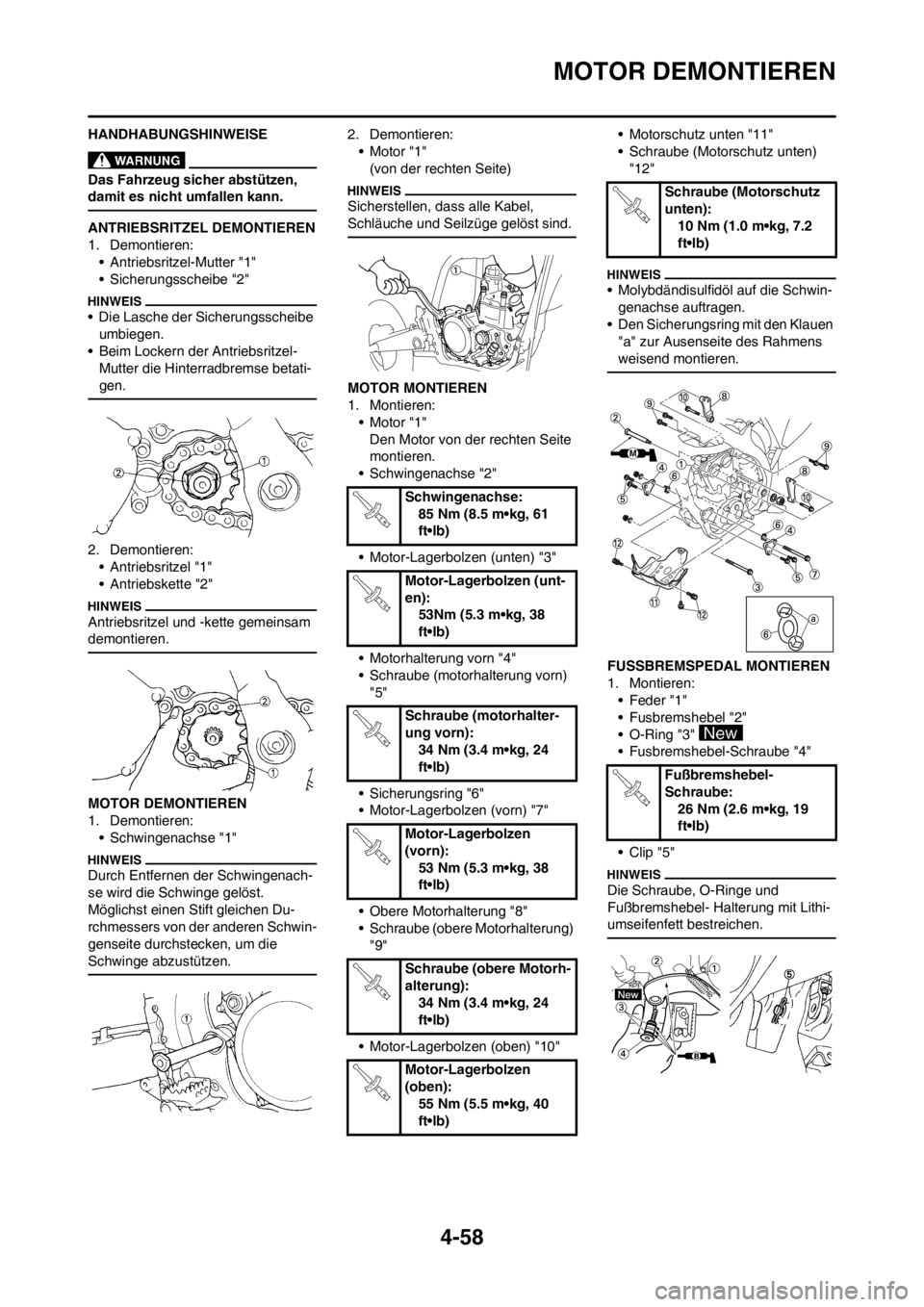 YAMAHA YZ250F 2013  Betriebsanleitungen (in German) 4-58
MOTOR DEMONTIEREN
HANDHABUNGSHINWEISE
Das Fahrzeug sicher abstützen, 
damit es nicht umfallen kann.
ANTRIEBSRITZEL DEMONTIEREN
1. Demontieren:
• Antriebsritzel-Mutter "1"
• Sicherungsscheibe
