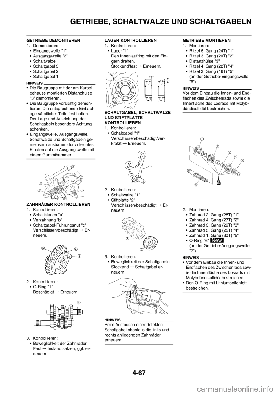 YAMAHA YZ250F 2013  Betriebsanleitungen (in German) 4-67
GETRIEBE, SCHALTWALZE UND SCHALTGABELN
GETRIEBE DEMONTIEREN
1. Demontieren:
• Eingangswelle "1"
• Ausgangswelle "2"
• Schaltwalze
• Schaltgabel 3
• Schaltgabel 2
• Schaltgabel 1
• D