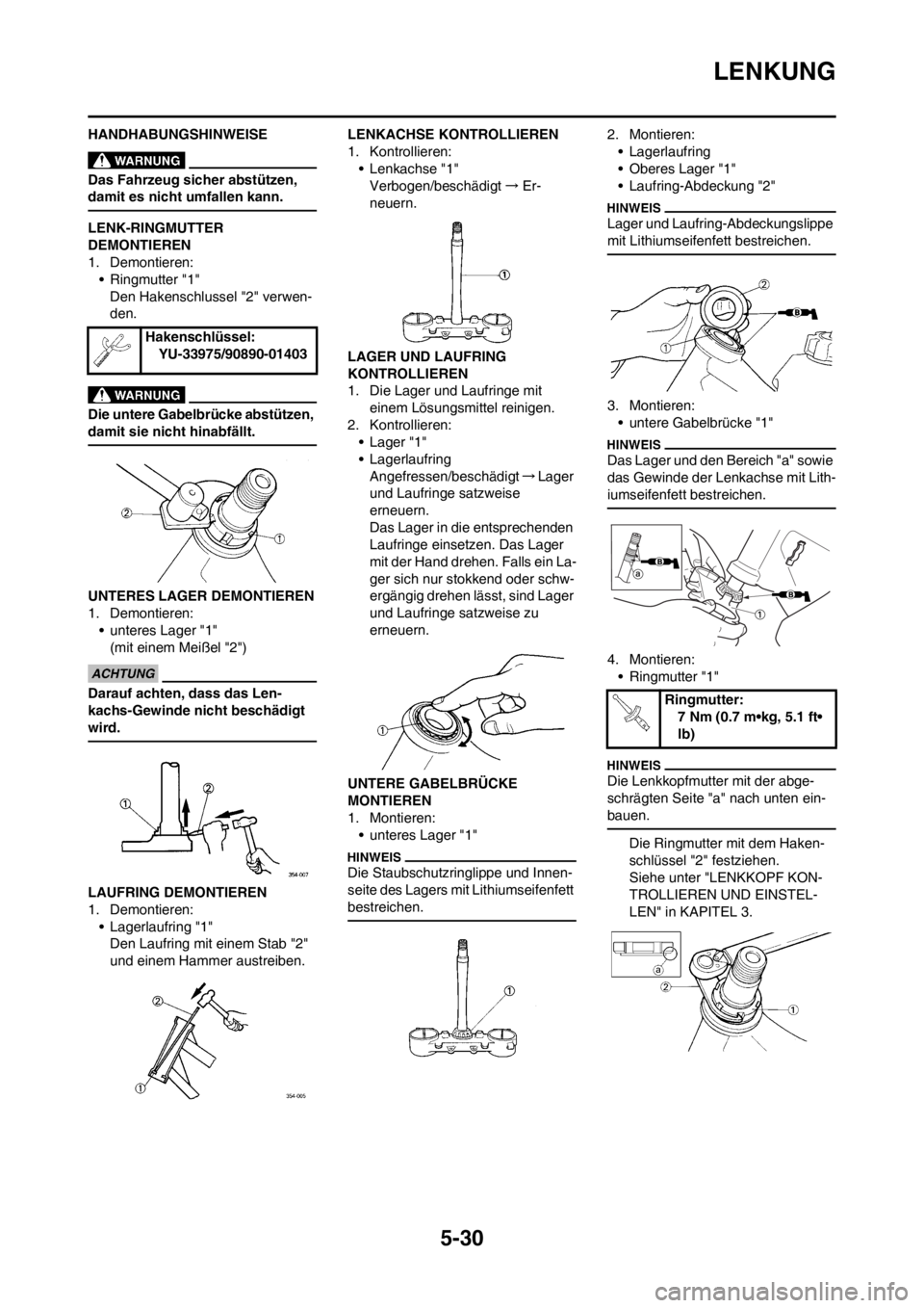 YAMAHA YZ250F 2013 Betriebsanleitungen (in German) 5-30
LENKUNG
HANDHABUNGSHINWEISE
Das Fahrzeug sicher abstützen,
damit es nicht umfallen kann.
LENK-RINGMUTTER
DEMONTIEREN
1. Demontieren:
• Ringmutter "1"
Den Hakenschlussel "2" verwen-
den.
Die YAMAHA YZ250F 2013 Betriebsanleitungen (in German) 5-30
LENKUNG
HANDHABUNGSHINWEISE
Das Fahrzeug sicher abstützen,
damit es nicht umfallen kann.
LENK-RINGMUTTER
DEMONTIEREN
1. Demontieren:
• Ringmutter "1"
Den Hakenschlussel "2" verwen-
den.
Die