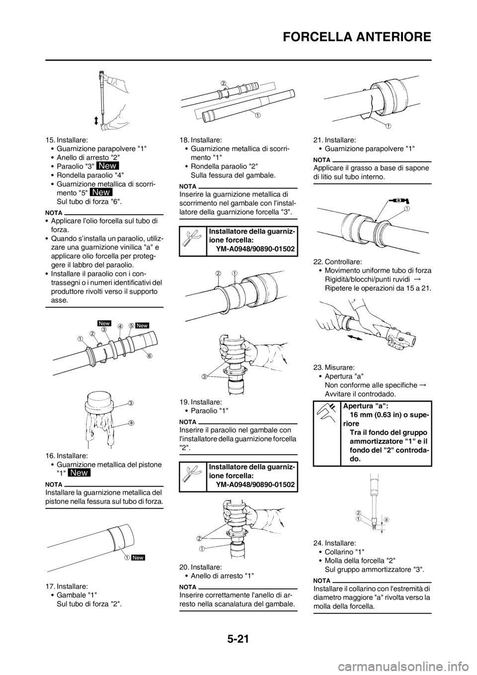 YAMAHA YZ250F 2013  Manuale duso (in Italian) 5-21
FORCELLA ANTERIORE
15. Installare:
• Guarnizione parapolvere "1"
• Anello di arresto "2"
• Paraolio "3" 
• Rondella paraolio "4"
• Guarnizione metallica di scorri-
mento "5" 
Sul tubo d