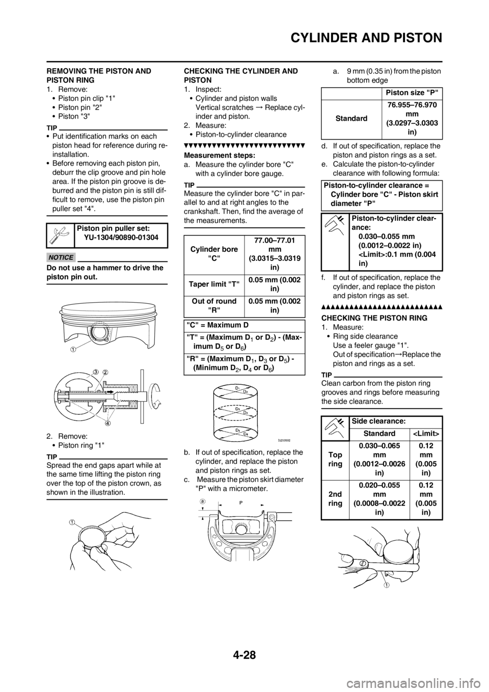 YAMAHA YZ250F 2012 Owners Manual 4-28
CYLINDER AND PISTON
REMOVING THE PISTON AND
PISTON RING
1. Remove:
• Piston pin clip "1"
• Piston pin "2"
• Piston "3"
• Put identification marks on each
piston head for reference durin YAMAHA YZ250F 2012 Owners Manual 4-28
CYLINDER AND PISTON
REMOVING THE PISTON AND
PISTON RING
1. Remove:
• Piston pin clip "1"
• Piston pin "2"
• Piston "3"
• Put identification marks on each
piston head for reference durin