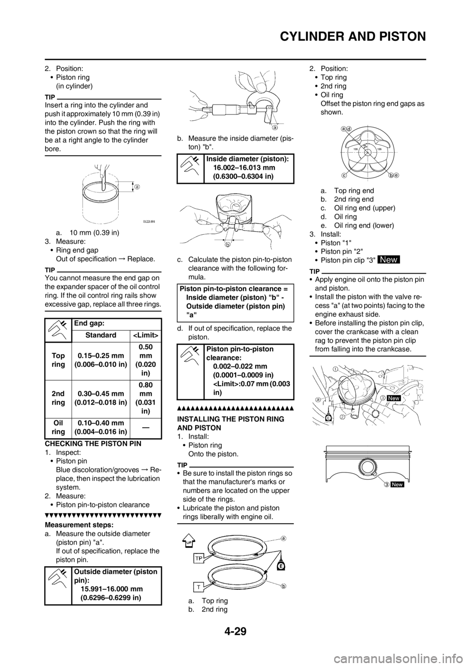YAMAHA YZ250F 2012 Owners Manual 4-29
CYLINDER AND PISTON
2. Position:
• Piston ring
(in cylinder)
Insert a ring into the cylinder and
push it approximately 10 mm (0.39 in)
into the cylinder. Push the ring with
the piston crown YAMAHA YZ250F 2012 Owners Manual 4-29
CYLINDER AND PISTON
2. Position:
• Piston ring
(in cylinder)
Insert a ring into the cylinder and
push it approximately 10 mm (0.39 in)
into the cylinder. Push the ring with
the piston crown