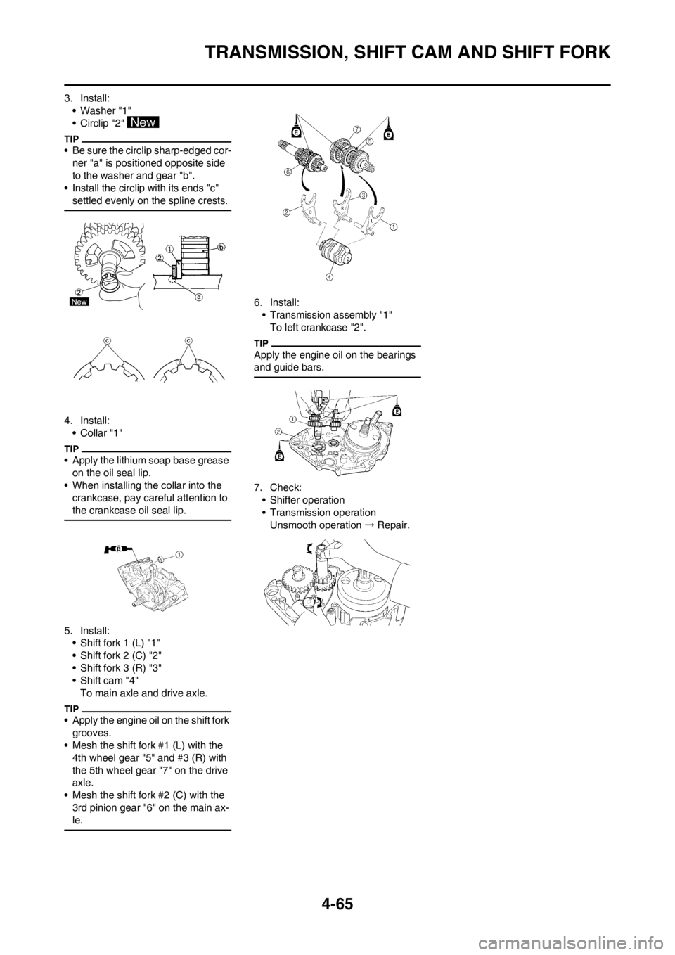 YAMAHA YZ250F 2012 Owners Guide 4-65
TRANSMISSION, SHIFT CAM AND SHIFT FORK
3. Install:
• Washer "1"
• Circlip "2"
• Be sure the circlip sharp-edged cor-
ner "a" is positioned opposite side
to the washer and gear "b".
• In YAMAHA YZ250F 2012 Owners Guide 4-65
TRANSMISSION, SHIFT CAM AND SHIFT FORK
3. Install:
• Washer "1"
• Circlip "2"
• Be sure the circlip sharp-edged cor-
ner "a" is positioned opposite side
to the washer and gear "b".
• In