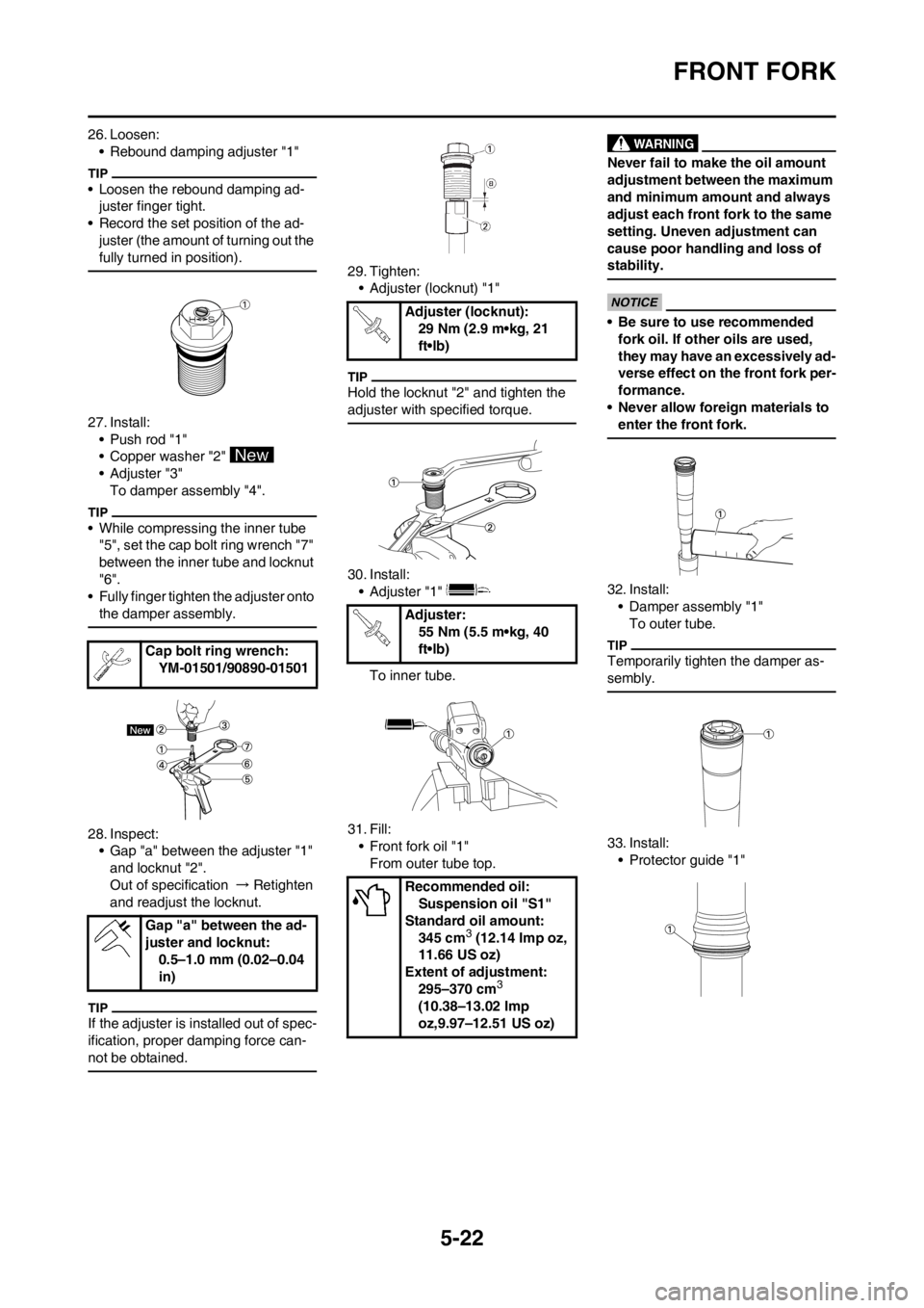 YAMAHA YZ250F 2012 Owners Manual 5-22
FRONT FORK
26. Loosen:
• Rebound damping adjuster "1"
• Loosen the rebound damping ad-
juster finger tight.
• Record the set position of the ad-
juster (the amount of turning out the
fully YAMAHA YZ250F 2012 Owners Manual 5-22
FRONT FORK
26. Loosen:
• Rebound damping adjuster "1"
• Loosen the rebound damping ad-
juster finger tight.
• Record the set position of the ad-
juster (the amount of turning out the
fully