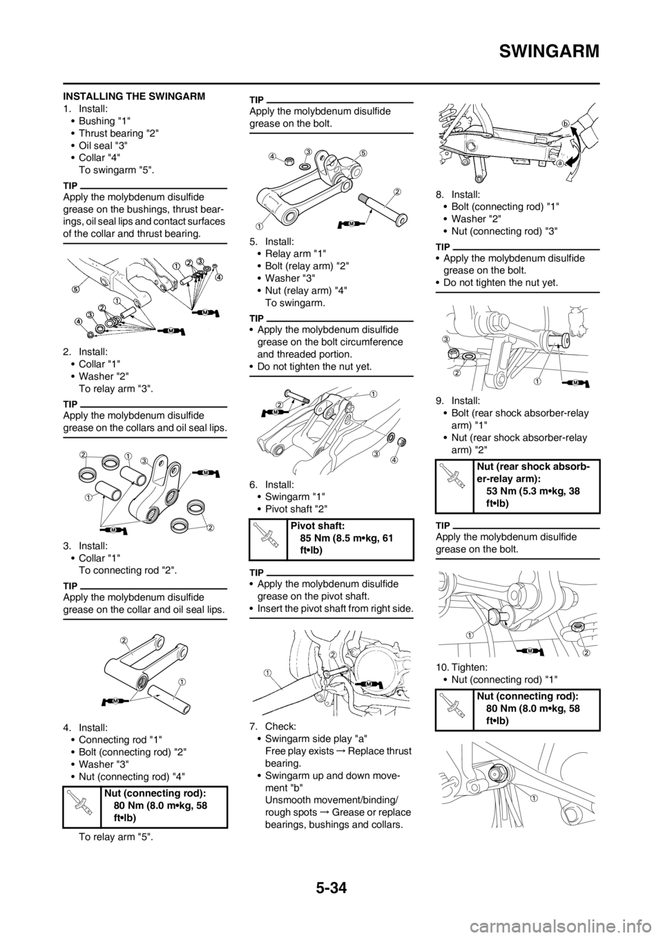 YAMAHA YZ250F 2012 Owners Manual 5-34
SWINGARM
INSTALLING THE SWINGARM
1. Install:
• Bushing "1"
• Thrust bearing "2"
• Oil seal "3"
•Collar "4"
To swingarm "5".
Apply the molybdenum disulfide
grease on the bushings, thrust YAMAHA YZ250F 2012 Owners Manual 5-34
SWINGARM
INSTALLING THE SWINGARM
1. Install:
• Bushing "1"
• Thrust bearing "2"
• Oil seal "3"
•Collar "4"
To swingarm "5".
Apply the molybdenum disulfide
grease on the bushings, thrust