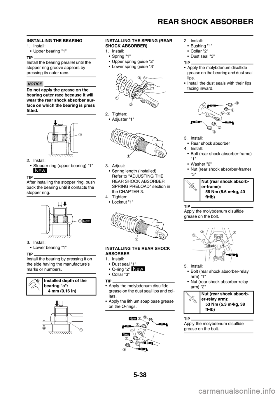 YAMAHA YZ250F 2012 Owners Manual 5-38
REAR SHOCK ABSORBER
INSTALLING THE BEARING
1. Install:
• Upper bearing "1"
Install the bearing parallel until the
stopper ring groove appears by
pressing its outer race.
Do not apply the grea YAMAHA YZ250F 2012 Owners Manual 5-38
REAR SHOCK ABSORBER
INSTALLING THE BEARING
1. Install:
• Upper bearing "1"
Install the bearing parallel until the
stopper ring groove appears by
pressing its outer race.
Do not apply the grea