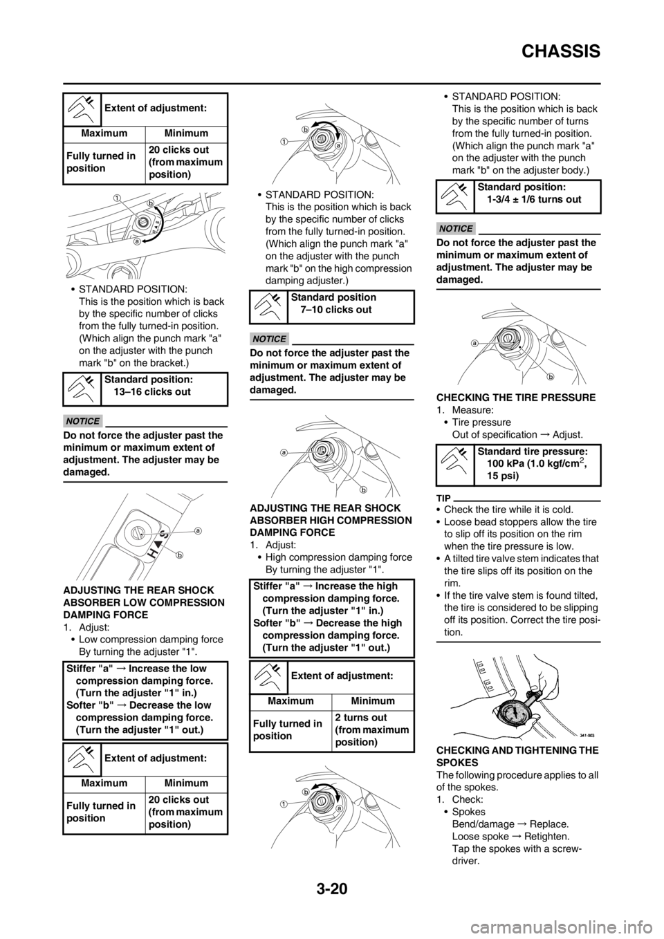 YAMAHA YZ250F 2012 Repair Manual 3-20
CHASSIS
• STANDARD POSITION:
This is the position which is back 
by the specific number of clicks 
from the fully turned-in position. 
(Which align the punch mark "a" 
on the adjuster with the 