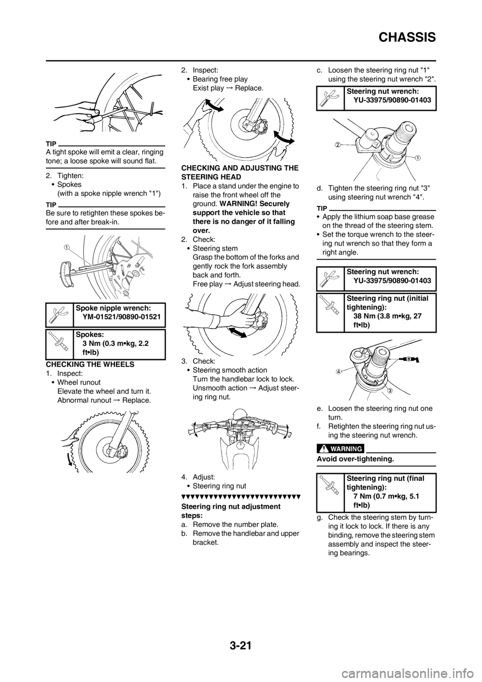 YAMAHA YZ250F 2012 User Guide 3-21
CHASSIS
A tight spoke will emit a clear, ringing
tone; a loose spoke will sound flat.
2. Tighten:• Spokes(with a spoke nipple wrench "1")
Be sure to retighten these spokes be-
fore and after b YAMAHA YZ250F 2012 User Guide 3-21
CHASSIS
A tight spoke will emit a clear, ringing
tone; a loose spoke will sound flat.
2. Tighten:• Spokes(with a spoke nipple wrench "1")
Be sure to retighten these spokes be-
fore and after b