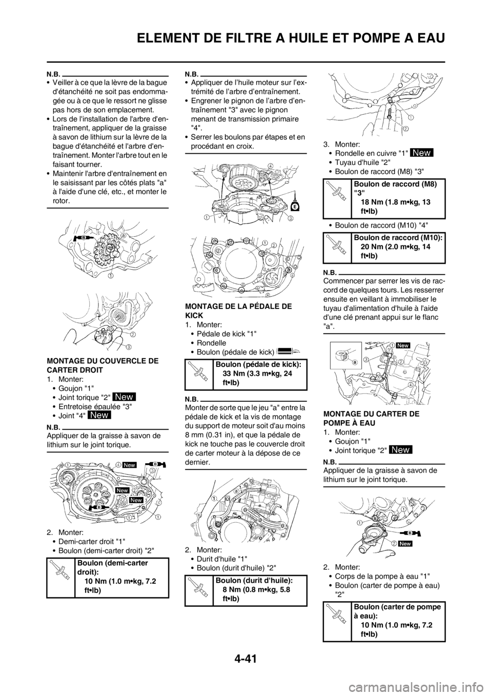 YAMAHA YZ250F 2012 Notices Demploi (in French) 4-41
ELEMENT DE FILTRE A HUILE ET POMPE A EAU
• Veiller à ce que la lèvre de la bague
détanchéité ne soit pas endomma-
gée ou à ce que le ressort ne glisse
pas hors de son emplacement.
• YAMAHA YZ250F 2012 Notices Demploi (in French) 4-41
ELEMENT DE FILTRE A HUILE ET POMPE A EAU
• Veiller à ce que la lèvre de la bague
détanchéité ne soit pas endomma-
gée ou à ce que le ressort ne glisse
pas hors de son emplacement.
•