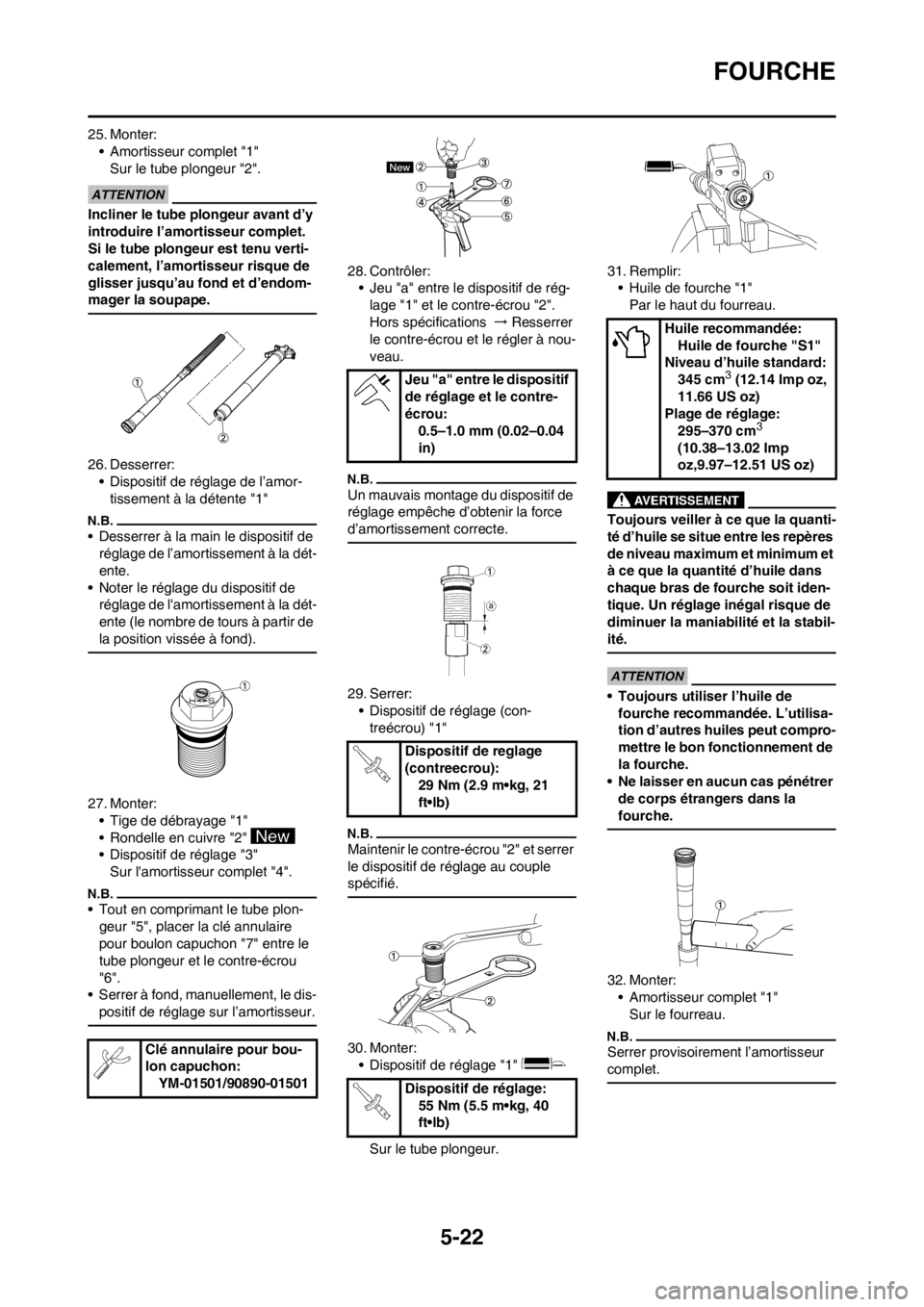 YAMAHA YZ250F 2012 Notices Demploi (in French) 5-22
FOURCHE
25. Monter:
• Amortisseur complet "1"
Sur le tube plongeur "2".
Incliner le tube plongeur avant d’y
introduire l’amortisseur complet.
Si le tube plongeur est tenu verti-
calement, YAMAHA YZ250F 2012 Notices Demploi (in French) 5-22
FOURCHE
25. Monter:
• Amortisseur complet "1"
Sur le tube plongeur "2".
Incliner le tube plongeur avant d’y
introduire l’amortisseur complet.
Si le tube plongeur est tenu verti-
calement,