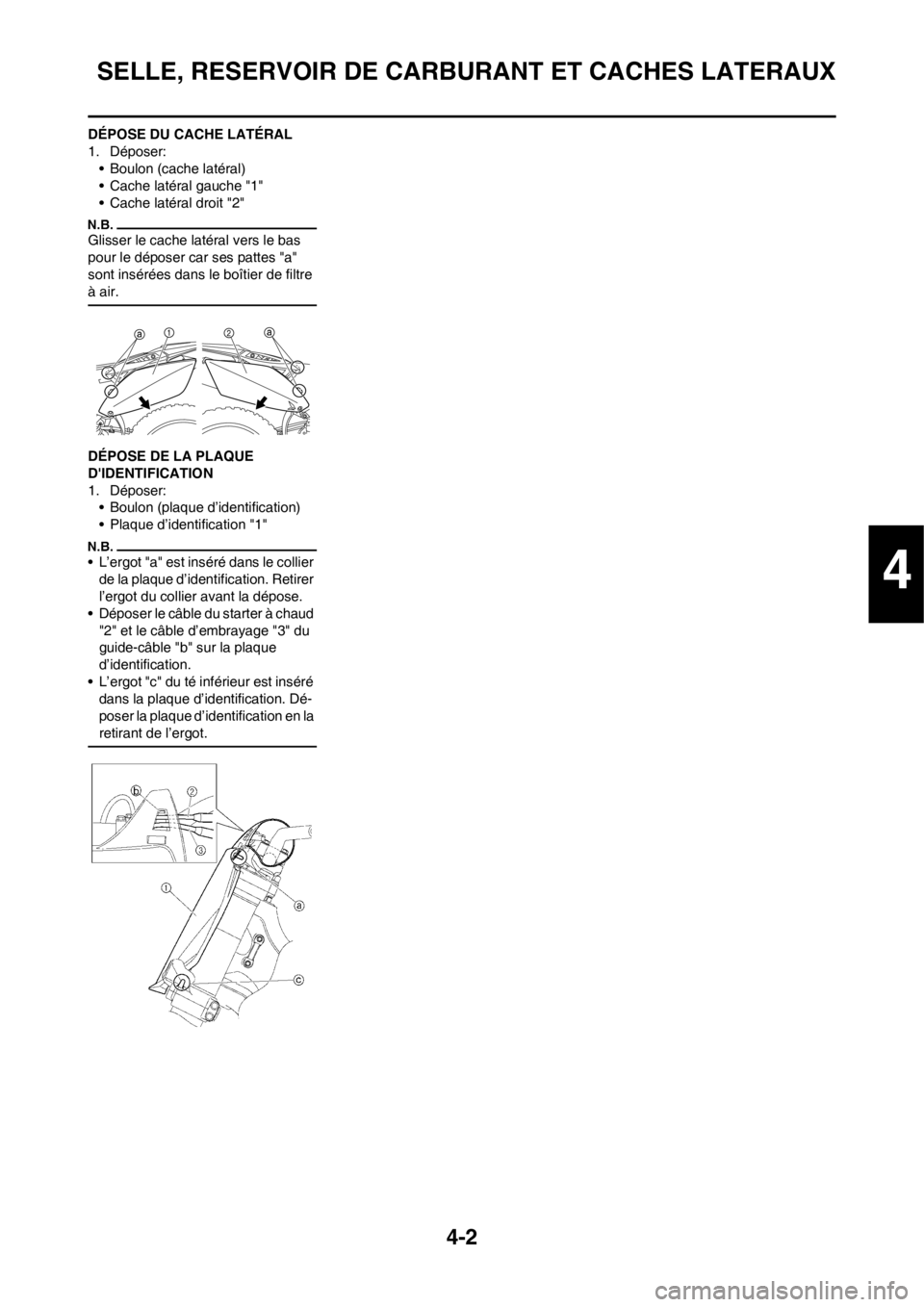 YAMAHA YZ250F 2012 Notices Demploi (in French) 4-2
SELLE, RESERVOIR DE CARBURANT ET CACHES LATERAUX
DÉPOSE DU CACHE LATÉRAL
1. Déposer:
• Boulon (cache latéral)
• Cache latéral gauche "1"
• Cache latéral droit "2"
Glisser le cache latà YAMAHA YZ250F 2012 Notices Demploi (in French) 4-2
SELLE, RESERVOIR DE CARBURANT ET CACHES LATERAUX
DÉPOSE DU CACHE LATÉRAL
1. Déposer:
• Boulon (cache latéral)
• Cache latéral gauche "1"
• Cache latéral droit "2"
Glisser le cache latÃ