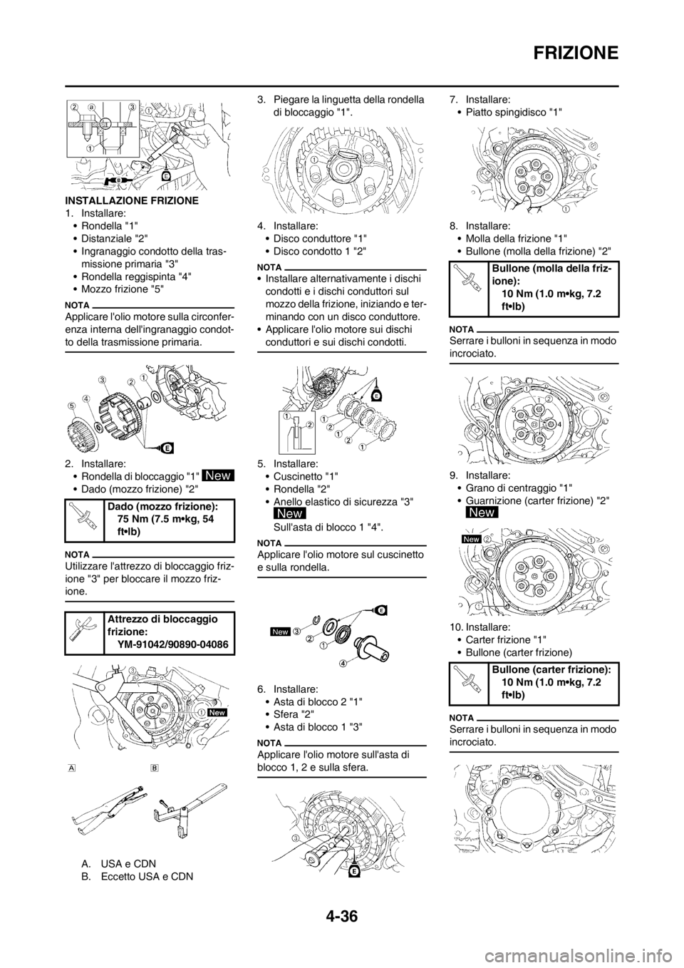 YAMAHA YZ250F 2012 Manuale duso (in Italian) 4-36
FRIZIONE
INSTALLAZIONE FRIZIONE
1. Installare:
• Rondella "1"
• Distanziale "2"
• Ingranaggio condotto della tras-
missione primaria "3"
• Rondella reggispinta "4"
• Mozzo frizione "5"
YAMAHA YZ250F 2012 Manuale duso (in Italian) 4-36
FRIZIONE
INSTALLAZIONE FRIZIONE
1. Installare:
• Rondella "1"
• Distanziale "2"
• Ingranaggio condotto della tras-
missione primaria "3"
• Rondella reggispinta "4"
• Mozzo frizione "5"
