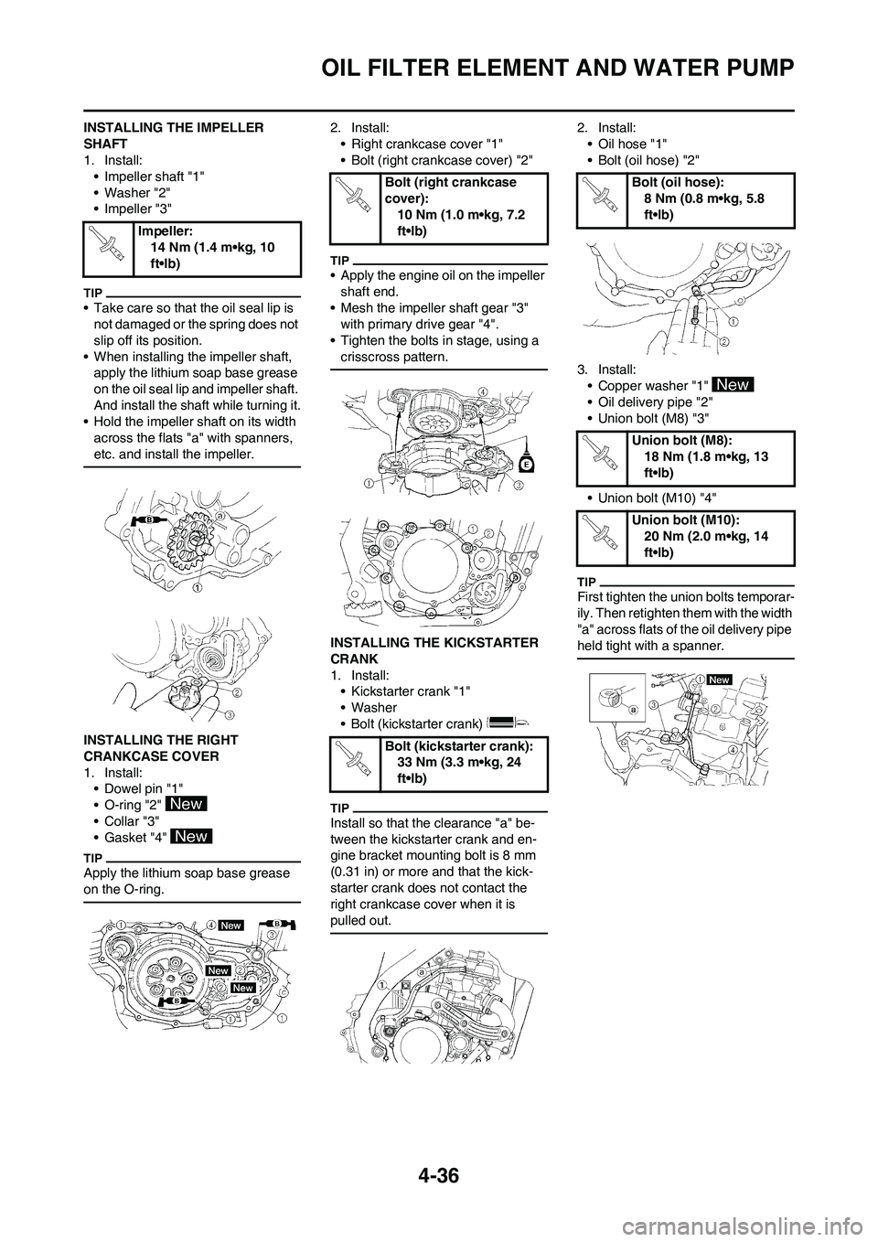 YAMAHA YZ250F 2011 Owners Manual 4-36
OIL FILTER ELEMENT AND WATER PUMP
INSTALLING THE IMPELLER
SHAFT
1. Install:
• Impeller shaft "1"
• Washer "2"
• Impeller "3"
• Take care so that the oil seal lip is
not damaged or the s YAMAHA YZ250F 2011 Owners Manual 4-36
OIL FILTER ELEMENT AND WATER PUMP
INSTALLING THE IMPELLER
SHAFT
1. Install:
• Impeller shaft "1"
• Washer "2"
• Impeller "3"
• Take care so that the oil seal lip is
not damaged or the s