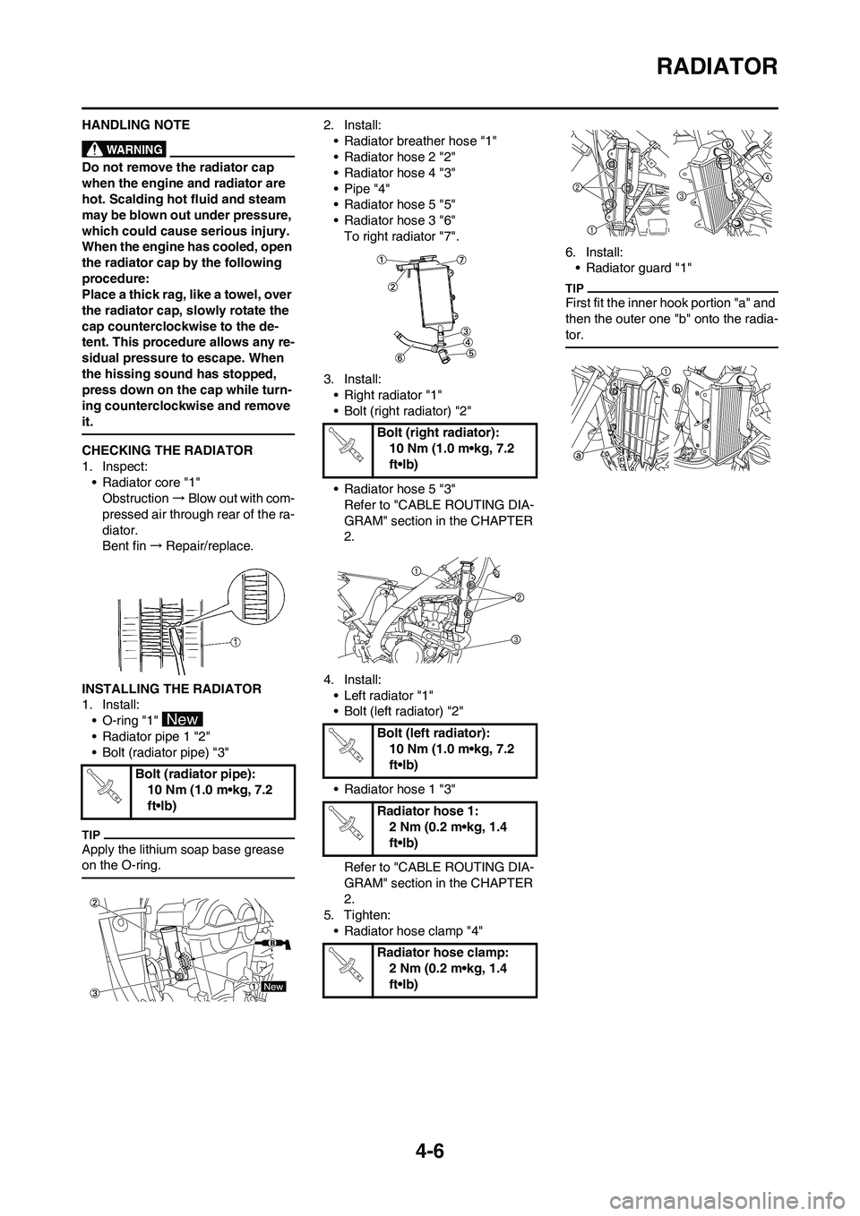 YAMAHA YZ250F 2011 Manual PDF 4-6
RADIATOR
HANDLING NOTE
Do not remove the radiator cap
when the engine and radiator are
hot. Scalding hot fluid and steam
may be blown out under pressure,
which could cause serious injury.
Whe YAMAHA YZ250F 2011 Manual PDF 4-6
RADIATOR
HANDLING NOTE
Do not remove the radiator cap
when the engine and radiator are
hot. Scalding hot fluid and steam
may be blown out under pressure,
which could cause serious injury.
Whe