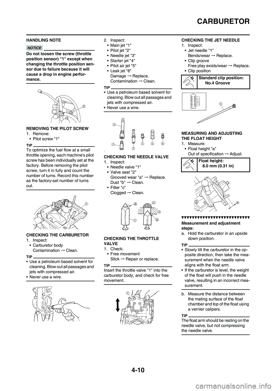 YAMAHA YZ250F 2011 Manual Online 4-10
CARBURETOR
HANDLING NOTE
Do not loosen the screw (throttle
position sensor) "1" except when
changing the throttle position sen-
sor due to failure because it will
cause a drop in engine perfor YAMAHA YZ250F 2011 Manual Online 4-10
CARBURETOR
HANDLING NOTE
Do not loosen the screw (throttle
position sensor) "1" except when
changing the throttle position sen-
sor due to failure because it will
cause a drop in engine perfor