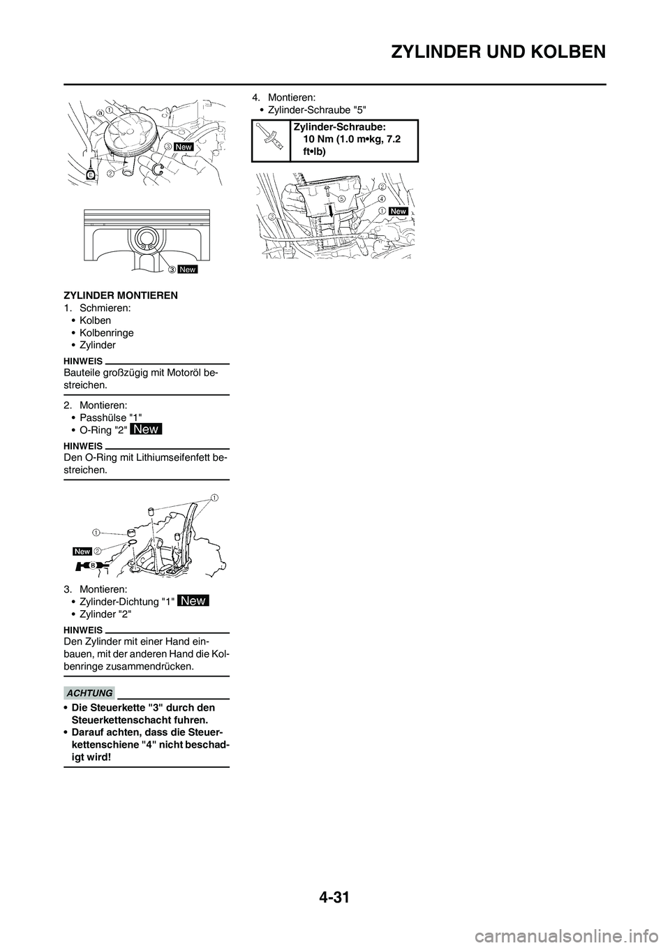 YAMAHA YZ250F 2011  Betriebsanleitungen (in German) 4-31
ZYLINDER UND KOLBEN
ZYLINDER MONTIEREN
1. Schmieren:
•Kolben
• Kolbenringe
• Zylinder
Bauteile großzügig mit Motoröl be-
streichen.
2. Montieren:
• Passhülse "1"
• O-Ring "2" 
Den O