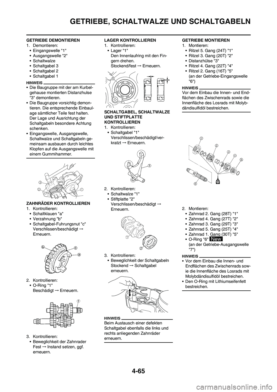 YAMAHA YZ250F 2011  Betriebsanleitungen (in German) 4-65
GETRIEBE, SCHALTWALZE UND SCHALTGABELN
GETRIEBE DEMONTIEREN
1. Demontieren:
• Eingangswelle "1"
• Ausgangswelle "2"
• Schaltwalze
• Schaltgabel 3
• Schaltgabel 2
• Schaltgabel 1
• D