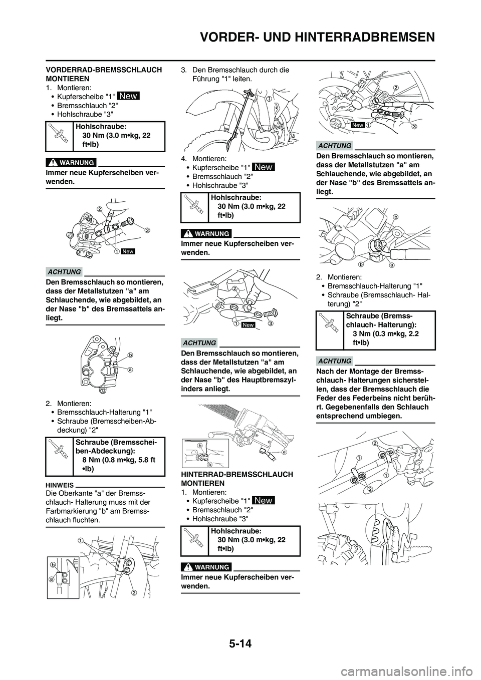 YAMAHA YZ250F 2011 Betriebsanleitungen (in German) 5-14
VORDER- UND HINTERRADBREMSEN
VORDERRAD-BREMSSCHLAUCH
MONTIEREN
1. Montieren:
• Kupferscheibe "1"
• Bremsschlauch "2"
• Hohlschraube "3"
Immer neue Kupferscheiben ver-
wenden.
Den Bremssch YAMAHA YZ250F 2011 Betriebsanleitungen (in German) 5-14
VORDER- UND HINTERRADBREMSEN
VORDERRAD-BREMSSCHLAUCH
MONTIEREN
1. Montieren:
• Kupferscheibe "1"
• Bremsschlauch "2"
• Hohlschraube "3"
Immer neue Kupferscheiben ver-
wenden.
Den Bremssch