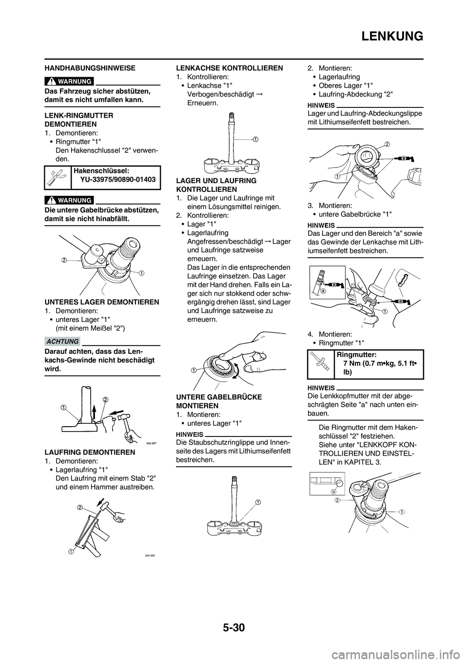 YAMAHA YZ250F 2011 Betriebsanleitungen (in German) 5-30
LENKUNG
HANDHABUNGSHINWEISE
Das Fahrzeug sicher abstützen,
damit es nicht umfallen kann.
LENK-RINGMUTTER
DEMONTIEREN
1. Demontieren:
• Ringmutter "1"
Den Hakenschlussel "2" verwen-
den.
Die YAMAHA YZ250F 2011 Betriebsanleitungen (in German) 5-30
LENKUNG
HANDHABUNGSHINWEISE
Das Fahrzeug sicher abstützen,
damit es nicht umfallen kann.
LENK-RINGMUTTER
DEMONTIEREN
1. Demontieren:
• Ringmutter "1"
Den Hakenschlussel "2" verwen-
den.
Die
