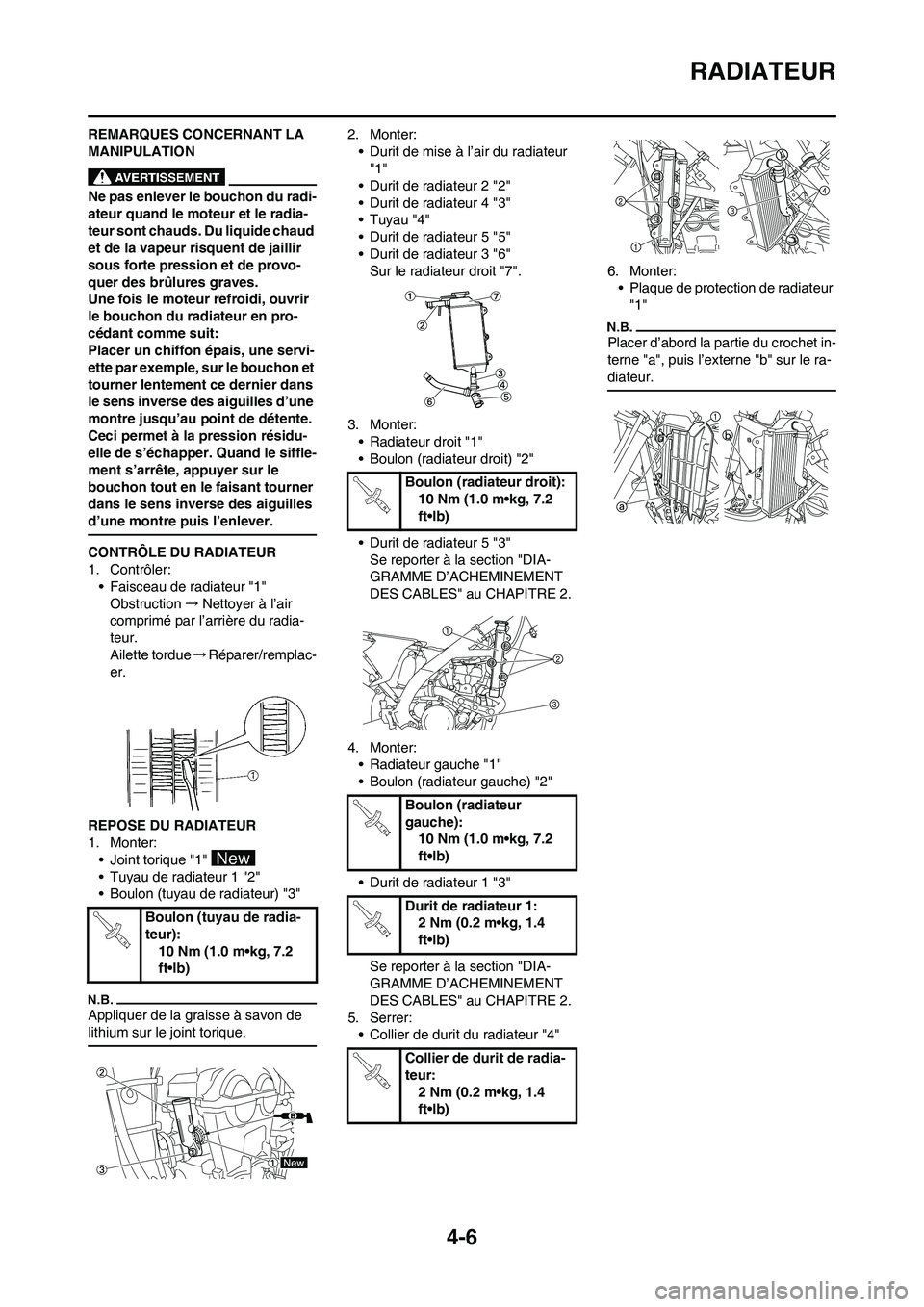 YAMAHA YZ250F 2011 Notices Demploi (in French) 4-6
RADIATEUR
REMARQUES CONCERNANT LA
MANIPULATION
Ne pas enlever le bouchon du radi-
ateur quand le moteur et le radia-
teur sont chauds. Du liquide chaud
et de la vapeur risquent de jaillir
sous YAMAHA YZ250F 2011 Notices Demploi (in French) 4-6
RADIATEUR
REMARQUES CONCERNANT LA
MANIPULATION
Ne pas enlever le bouchon du radi-
ateur quand le moteur et le radia-
teur sont chauds. Du liquide chaud
et de la vapeur risquent de jaillir
sous